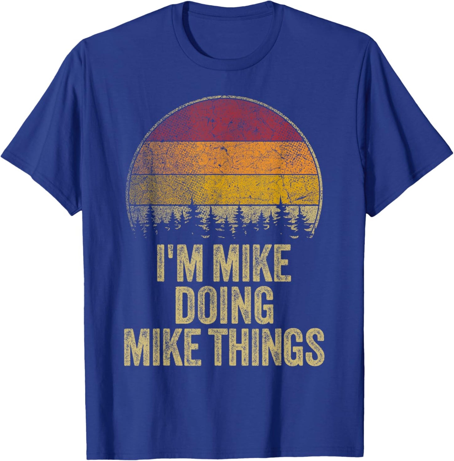 I'M MIKE DOING MIKE THINGS Funny Retro Humor Name Gag Gift T-Shirt - T-Shirt | Royal