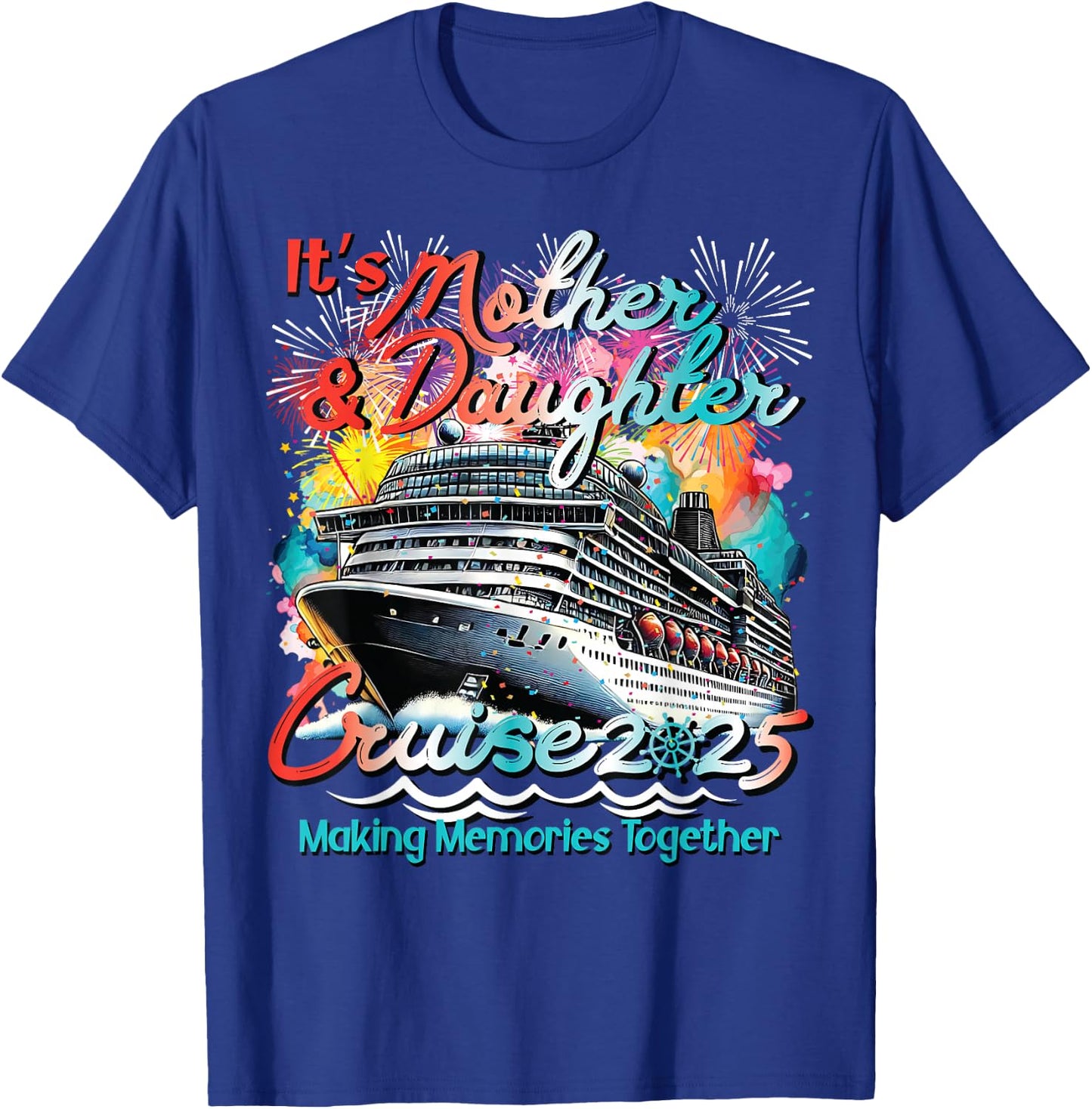 2025 Mother & Daughter 1st Girls Trip Cruising Vacation T-Shirt - T-Shirt | Royal