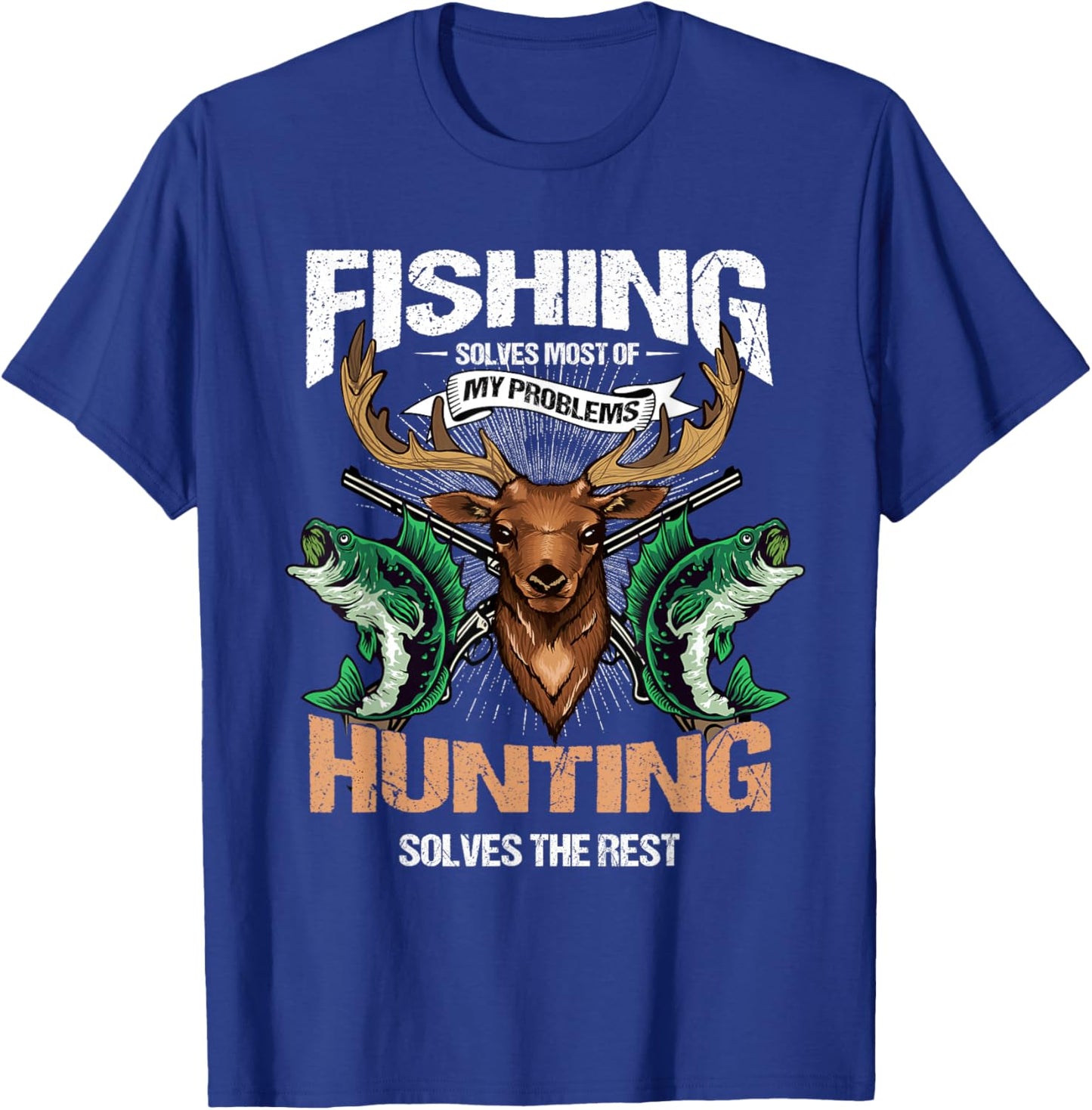 Fishing Solves Most of My Problems Deer Hunting T-Shirt - T-Shirt | Royal