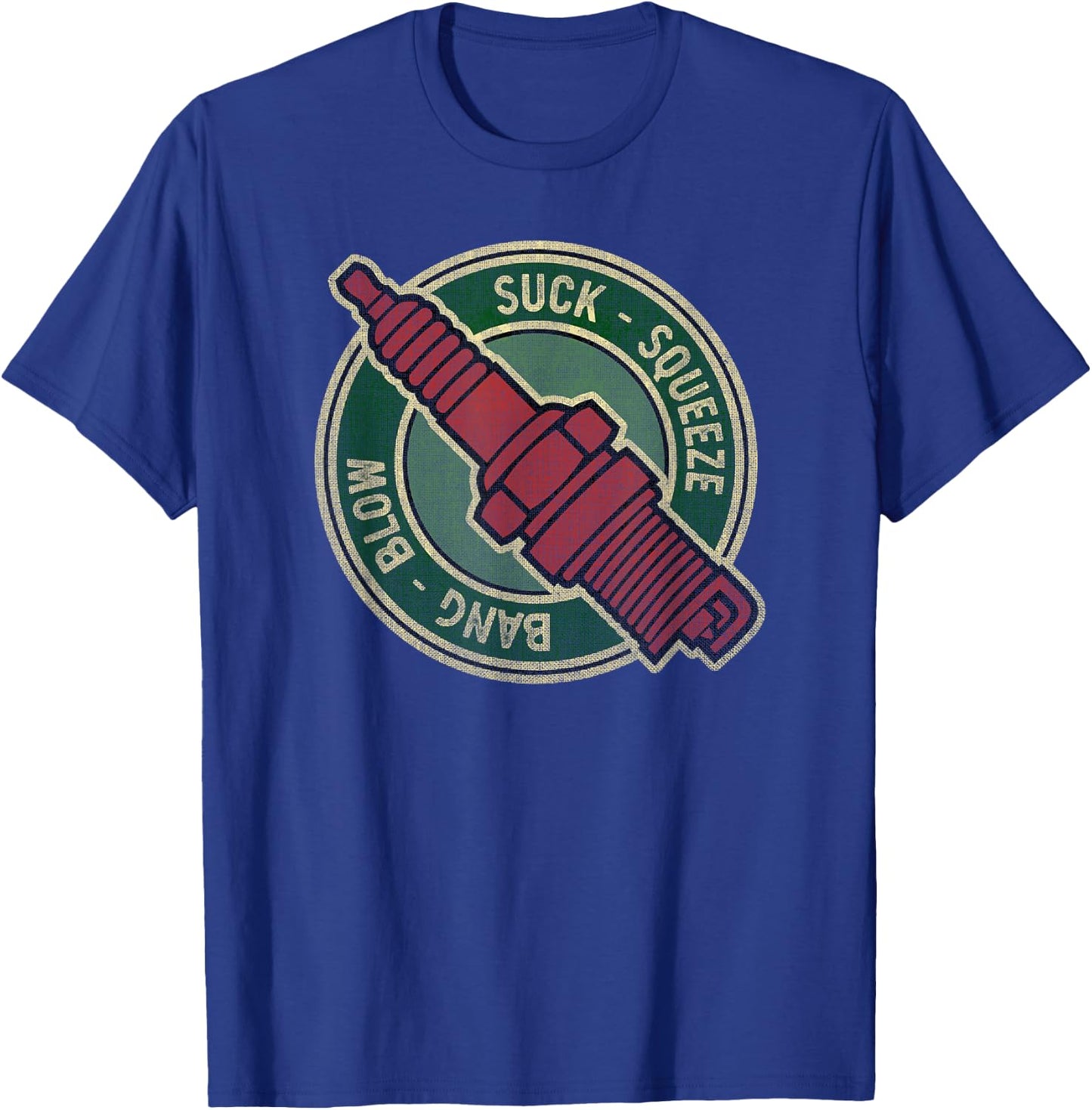 Suck Squeeze Bang Blow - Funny four stroke pun - Spark plug T-Shirt - T-Shirt | Royal