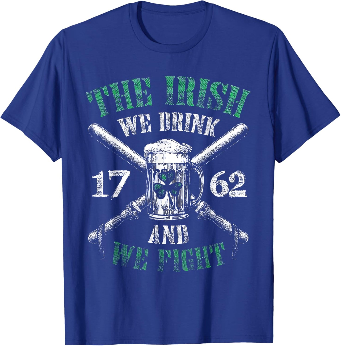 The Irish We Drink And We Fight 1762 Beer Shamrock T-Shirt - T-Shirt | Royal