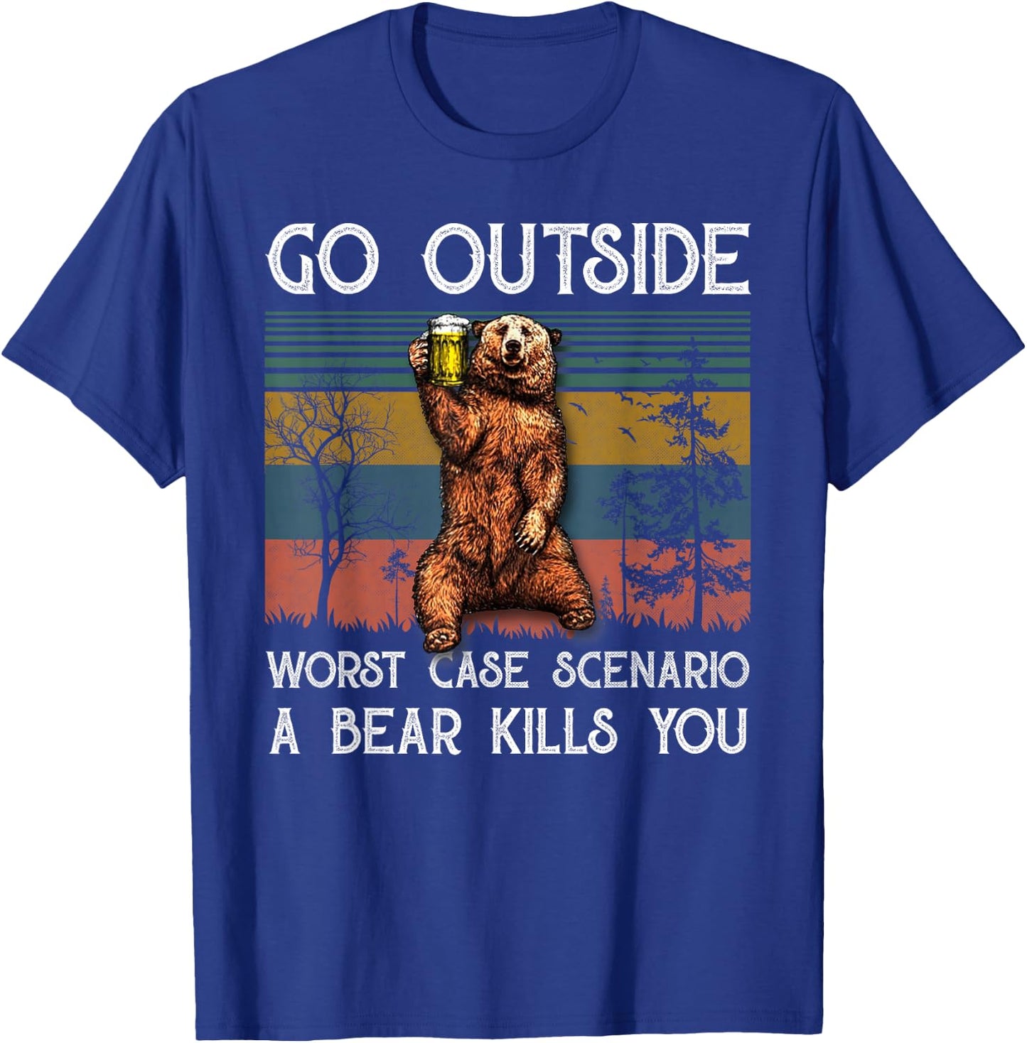 Go Outside Worst Case Scenario A Bear Kills You Vintage T-Shirt - T-Shirt | Royal
