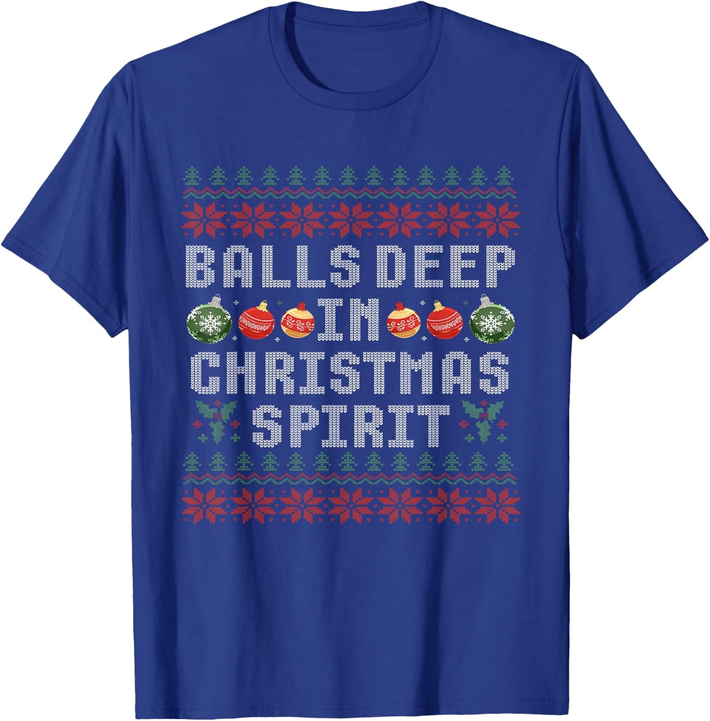 Balls Deep in The Christmas Spirit Matching Couples Ugly T-Shirt - T-Shirt | Royal