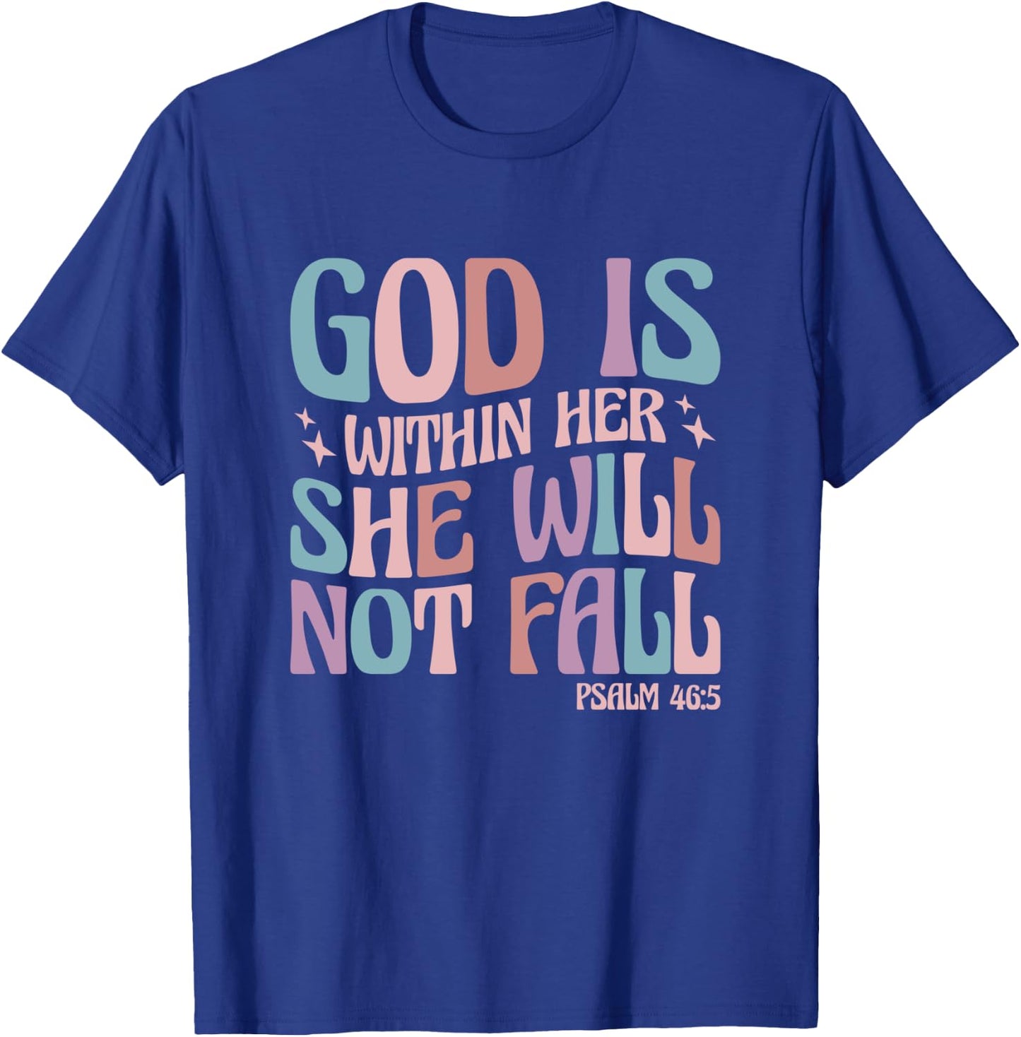 God Is Within Her She Will Not Fall Psalm 46:5 T-Shirt - T-Shirt | Royal