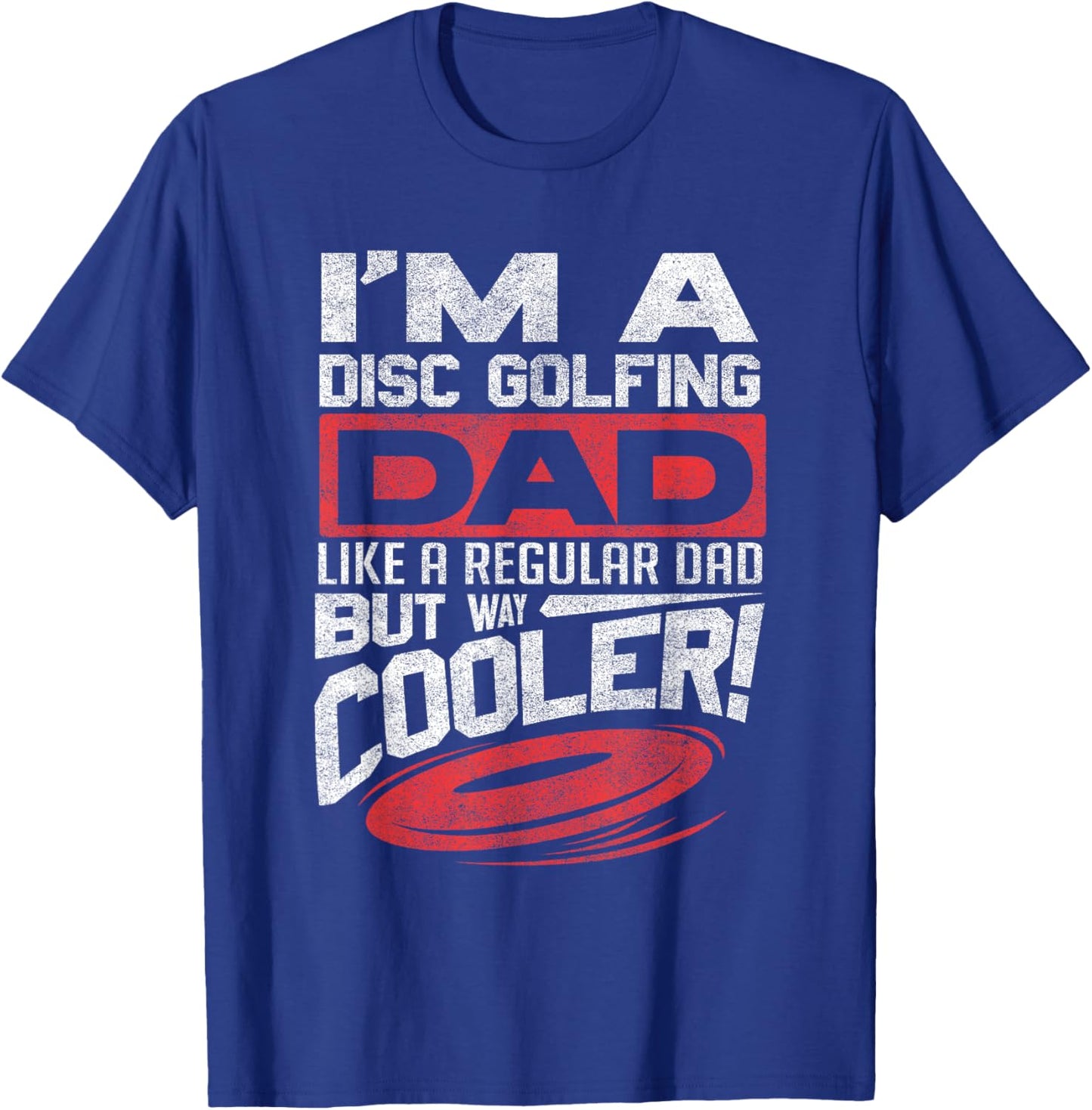 Funny Disc Golf Shirt Dad Fathers Day Disc Golfing T-Shirt - T-Shirt | Royal