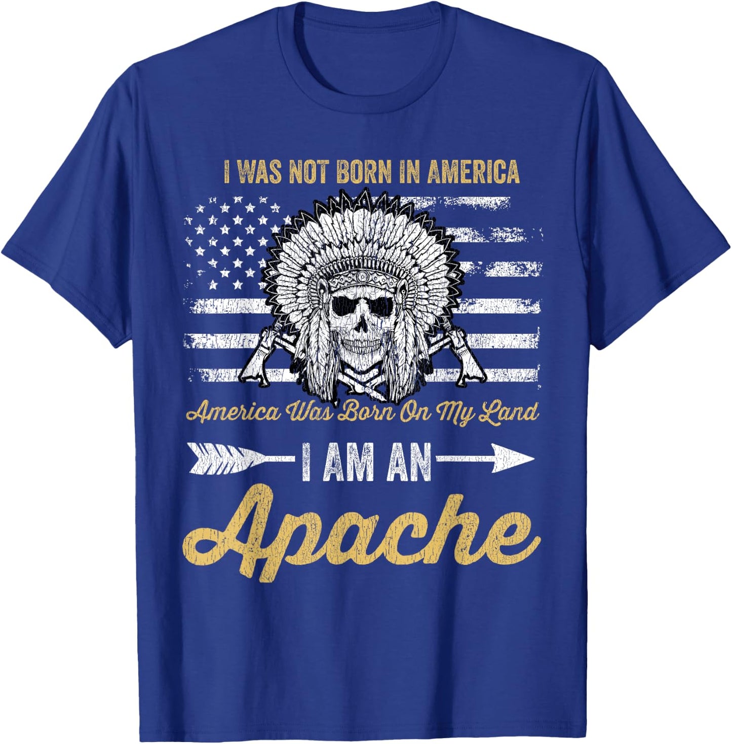 Apache Pride Native American I Was Not Born In America T-Shirt - T-Shirt | Royal