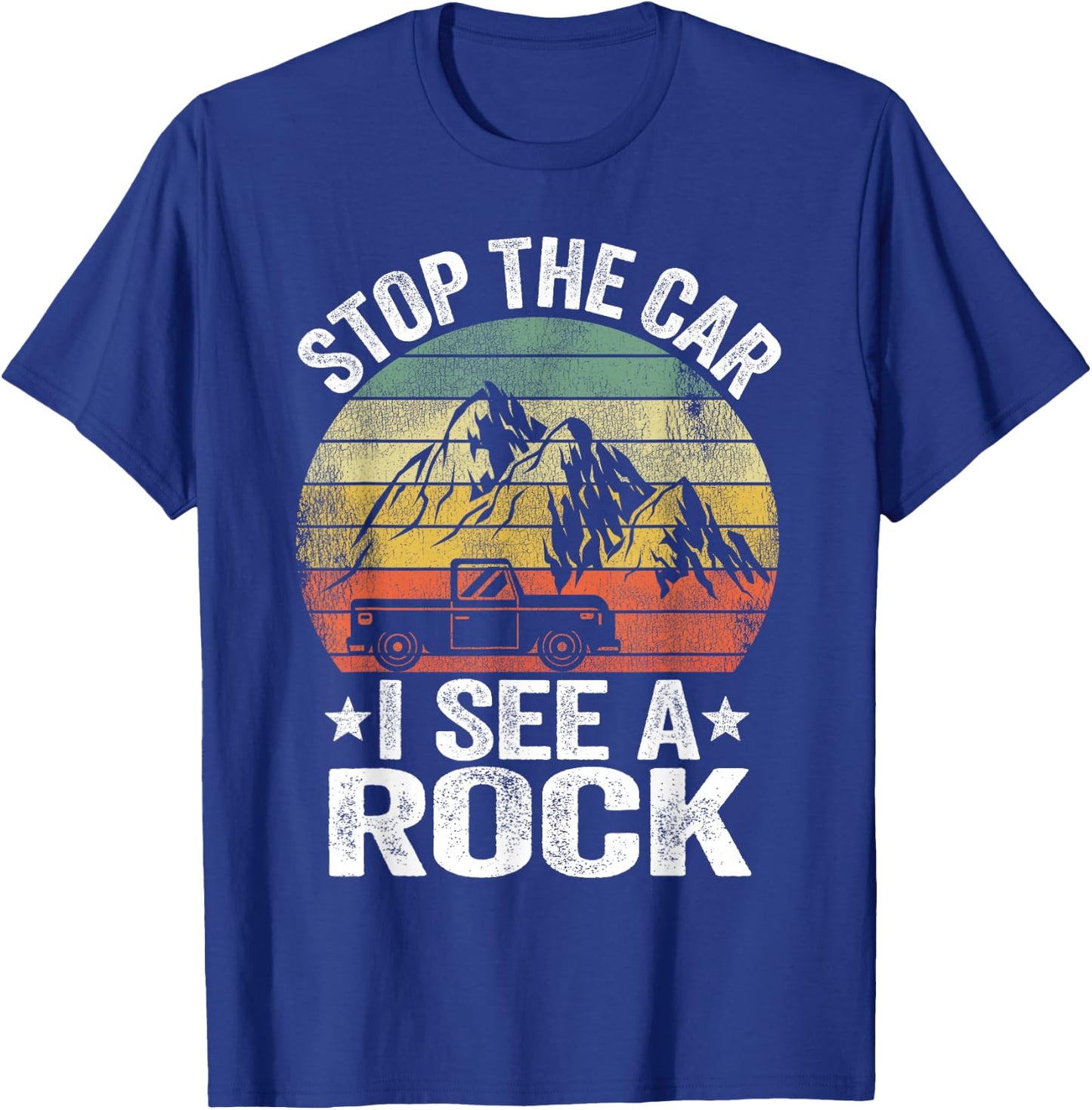 Stop The Car I See A Rock Rock Collector Jokes Geologist T-Shirt - T-Shirt | Royal