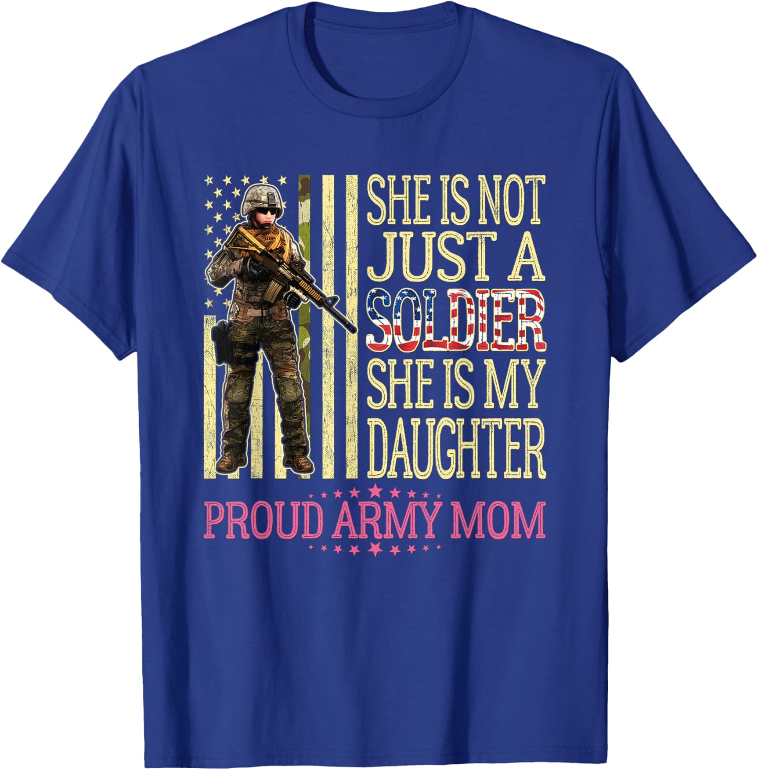 She is Not Just A Soldier She is My Daughter Proud Army Mom T-Shirt - T-Shirt | Royal