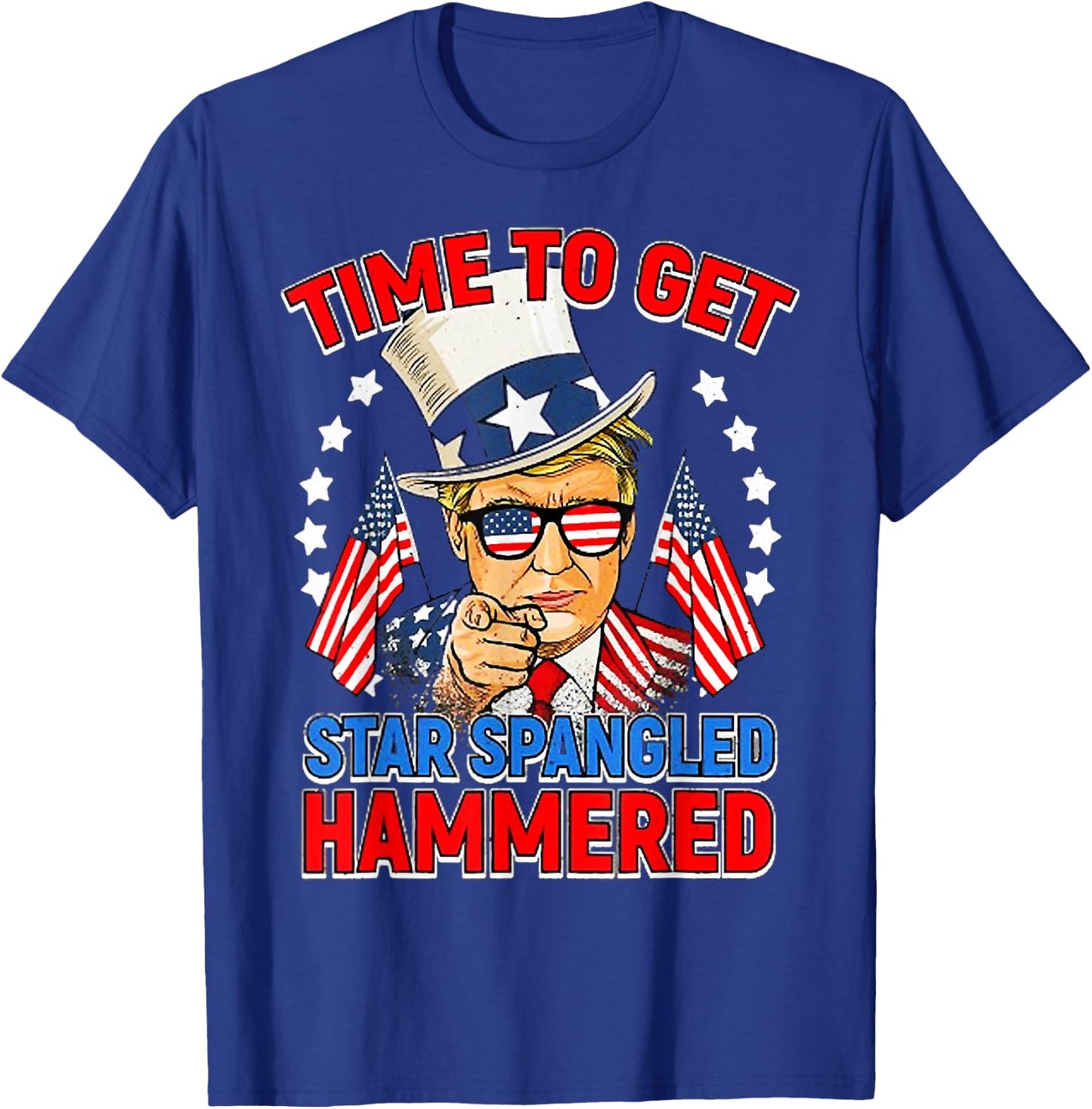 Time To Get Star Spangled Hammered, Trump 4Th Of July T-Shirt - T-Shirt | Royal