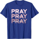Distressed Pray On It, Pray Over It, Pray Through It T-Shirt - T-Shirt | Royal