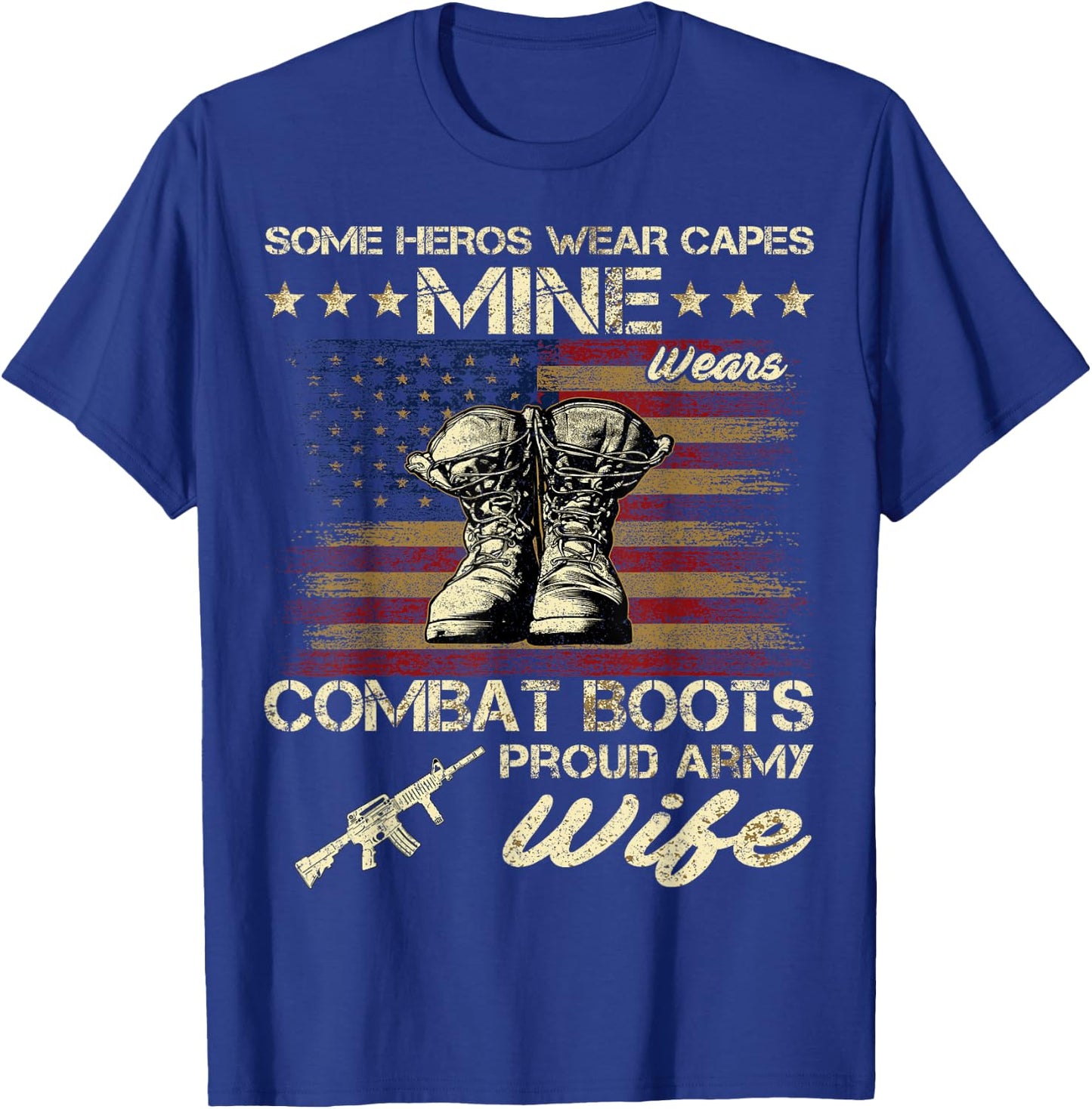 Some Heros Wear Capes Mine Wears Combat Boots Army Wife T-Shirt - T-Shirt | Royal