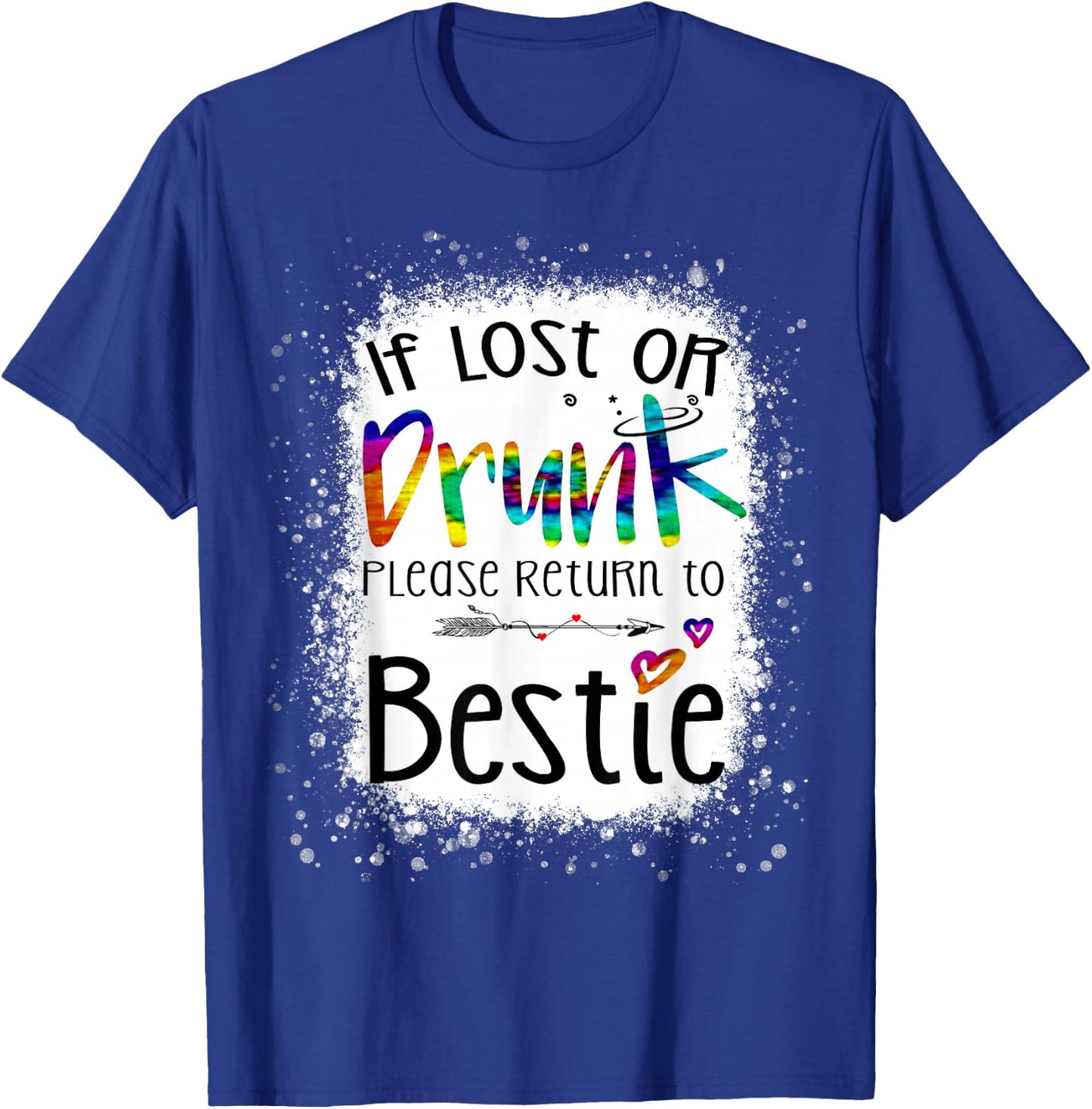 If lost or drunk please return to bestie funny tie dye T-Shirt - T-Shirt | Royal