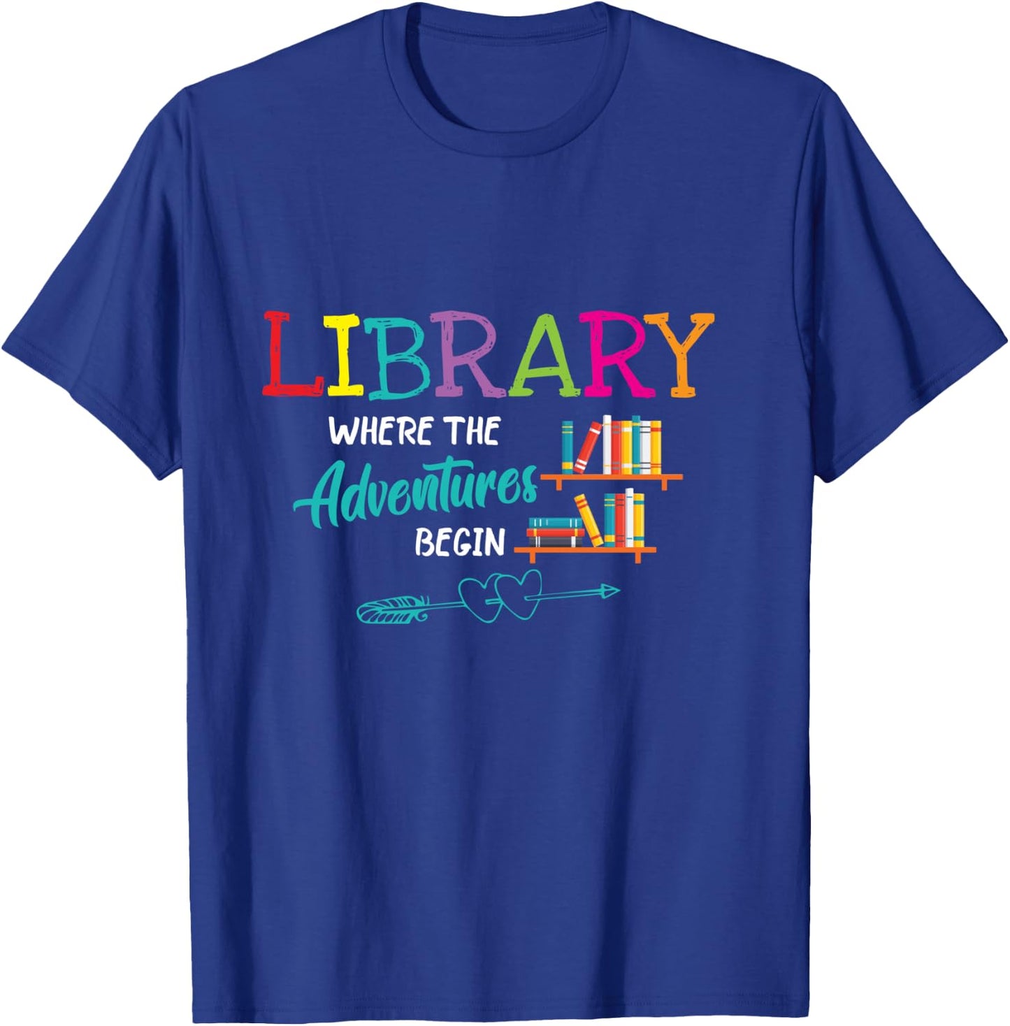 Library Books Where Adventure Begins - Librarian Reader T-Shirt - T-Shirt | Royal