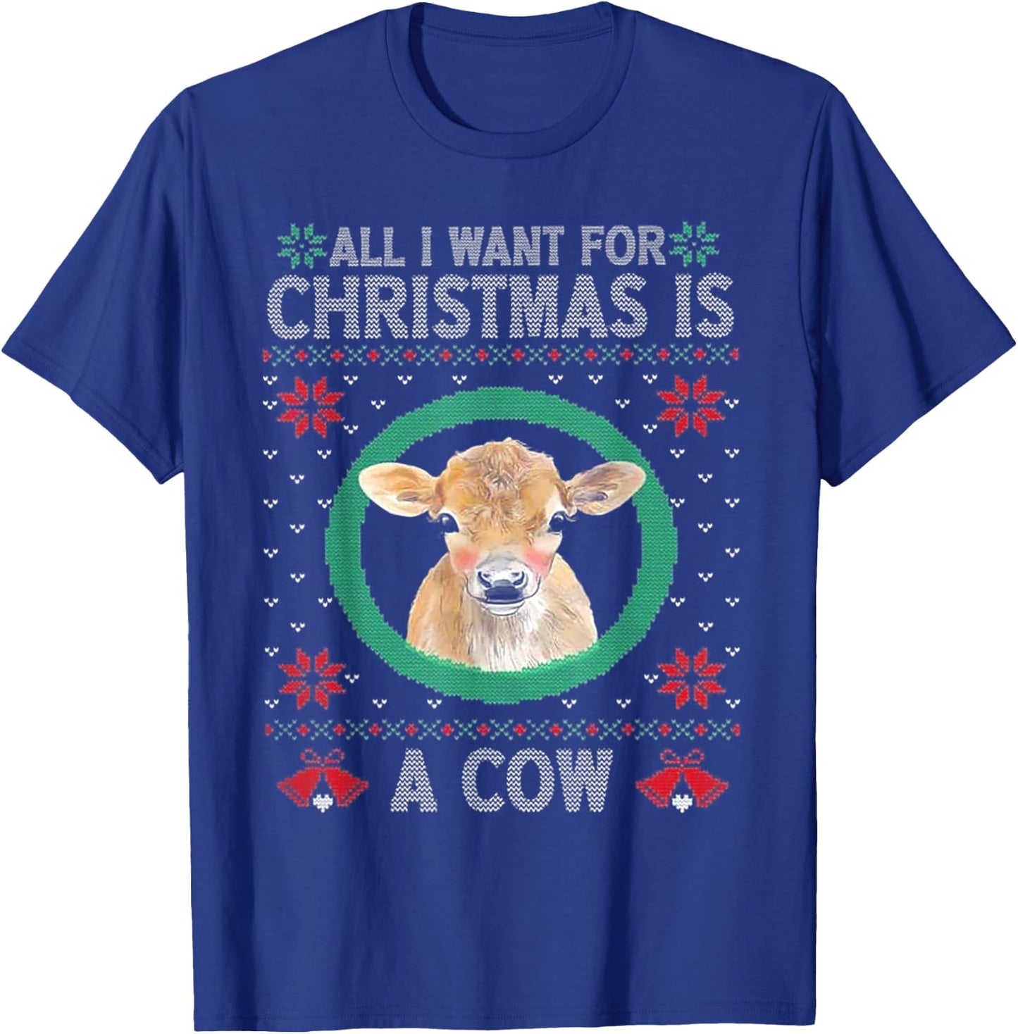 All I Want For Christmas Is A Cow T-Shirt - T-Shirt | Royal