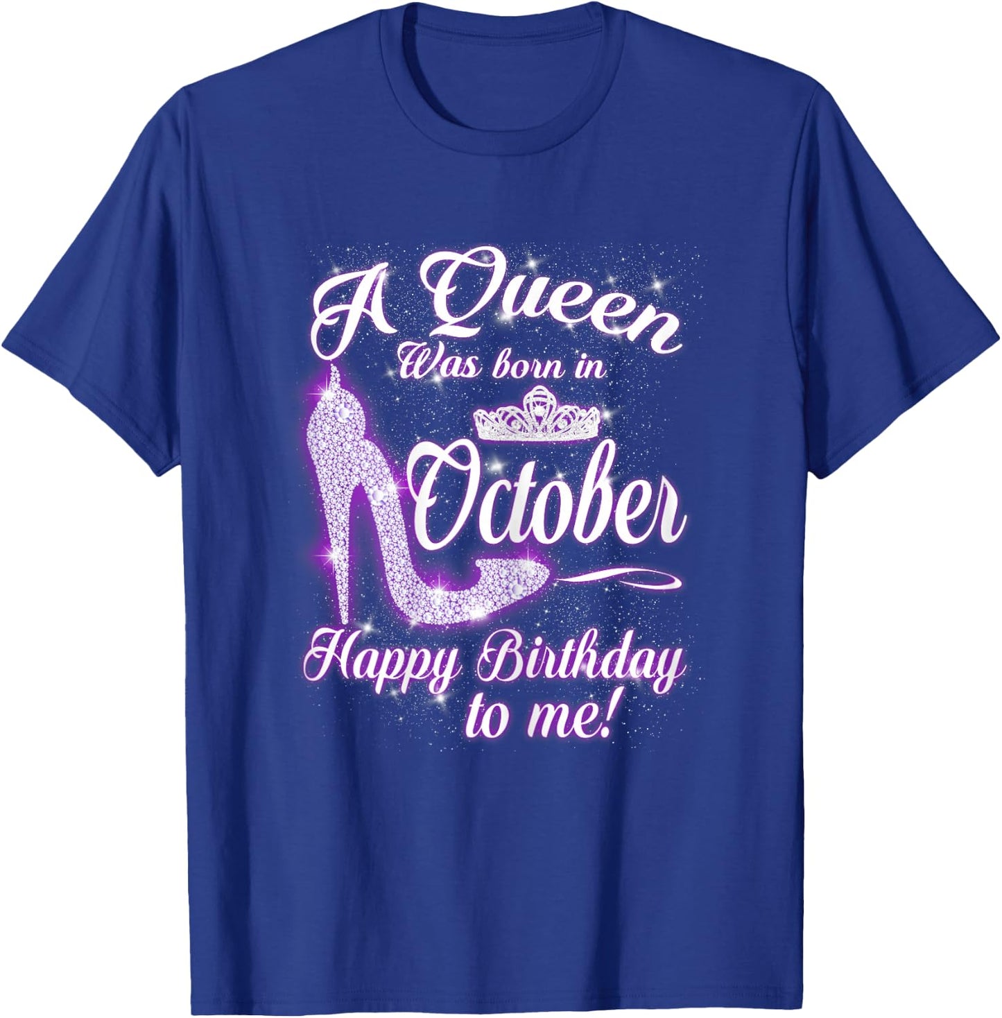 A Queen was Born in October Happy Birthday to Me T-Shirt - T-Shirt | Royal