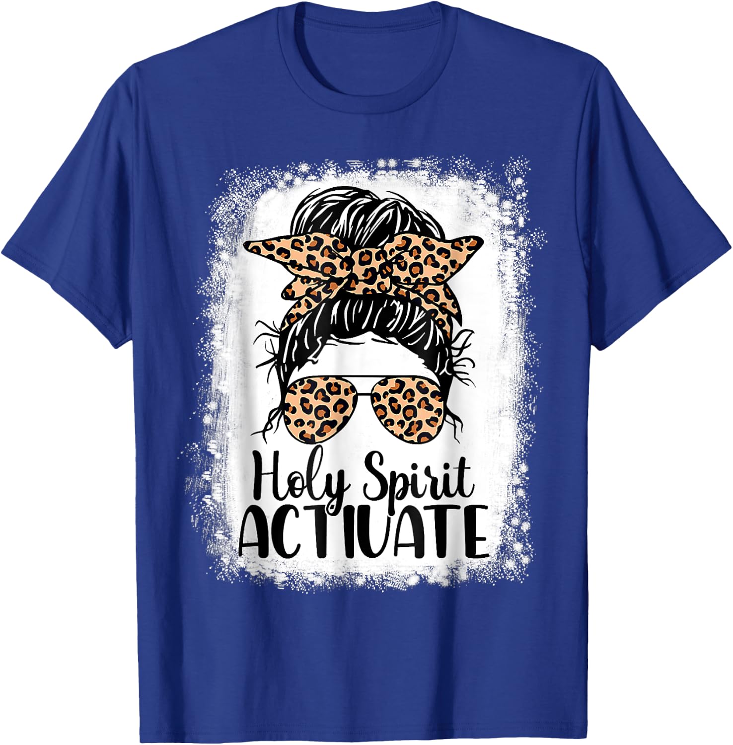 Leopard Messy Bun. Bleached Holy Spirit Activate Mom Life T-Shirt - T-Shirt | Royal