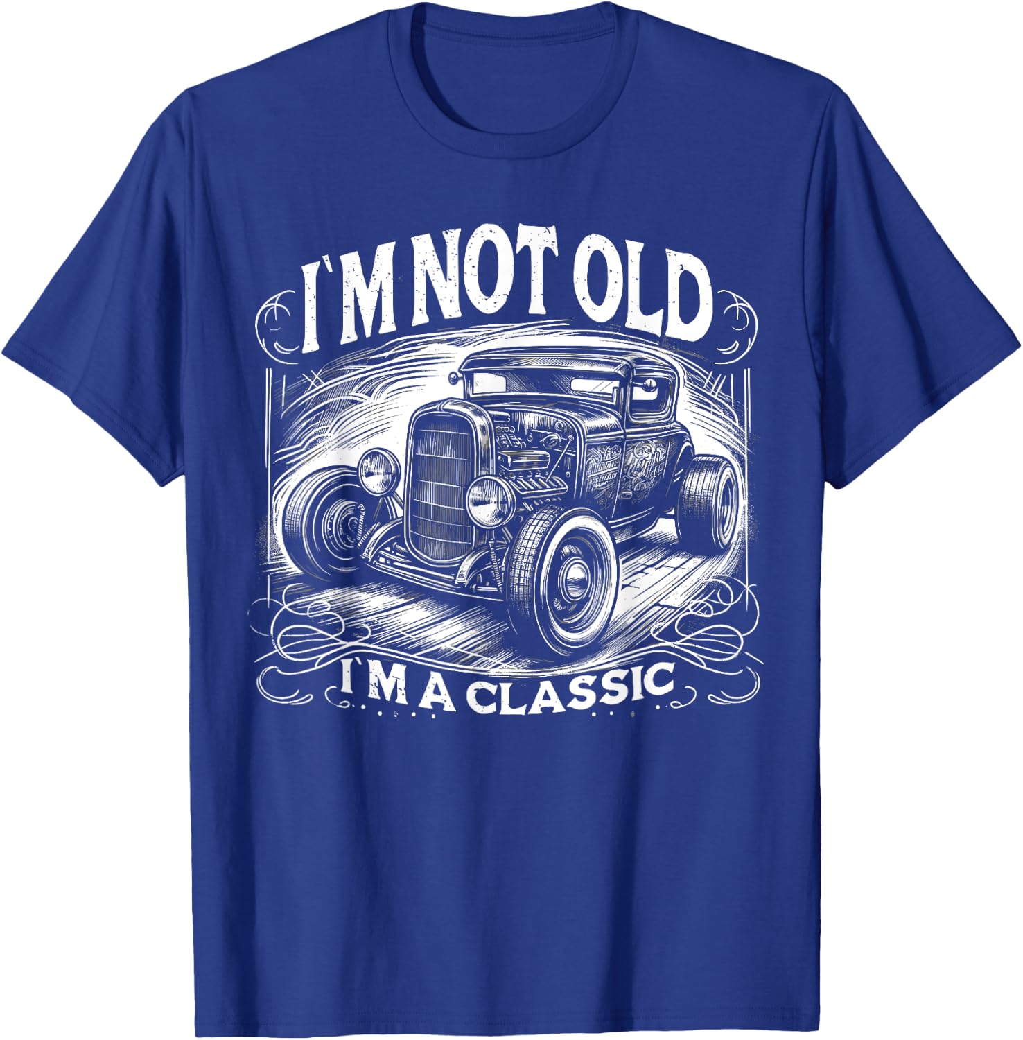 Im Not Old Im Classic, Car Hot Rod Dad Grandpa Birthday T-Shirt - T-Shirt | Royal