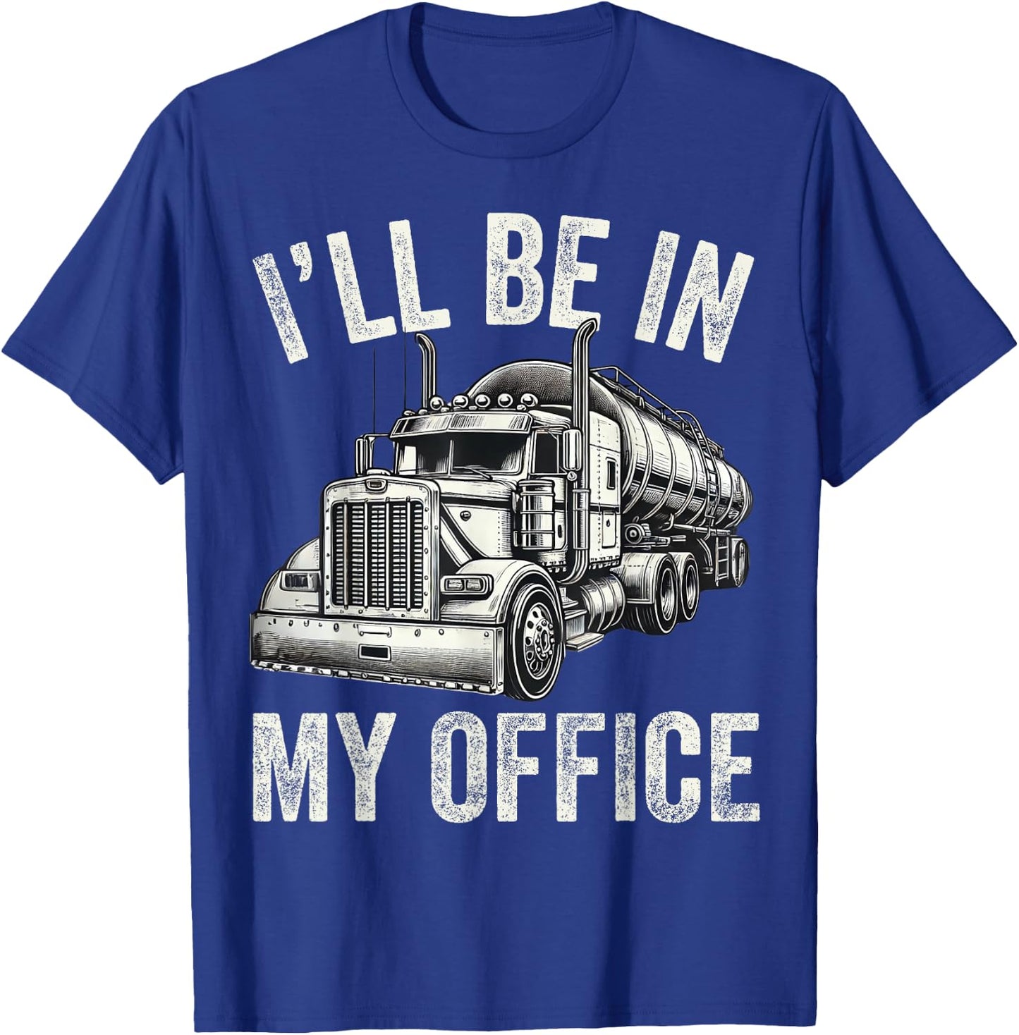 I'll Be In My Office Vintage Trucker Funny Truck Driver Dad T-Shirt - T-Shirt | Royal