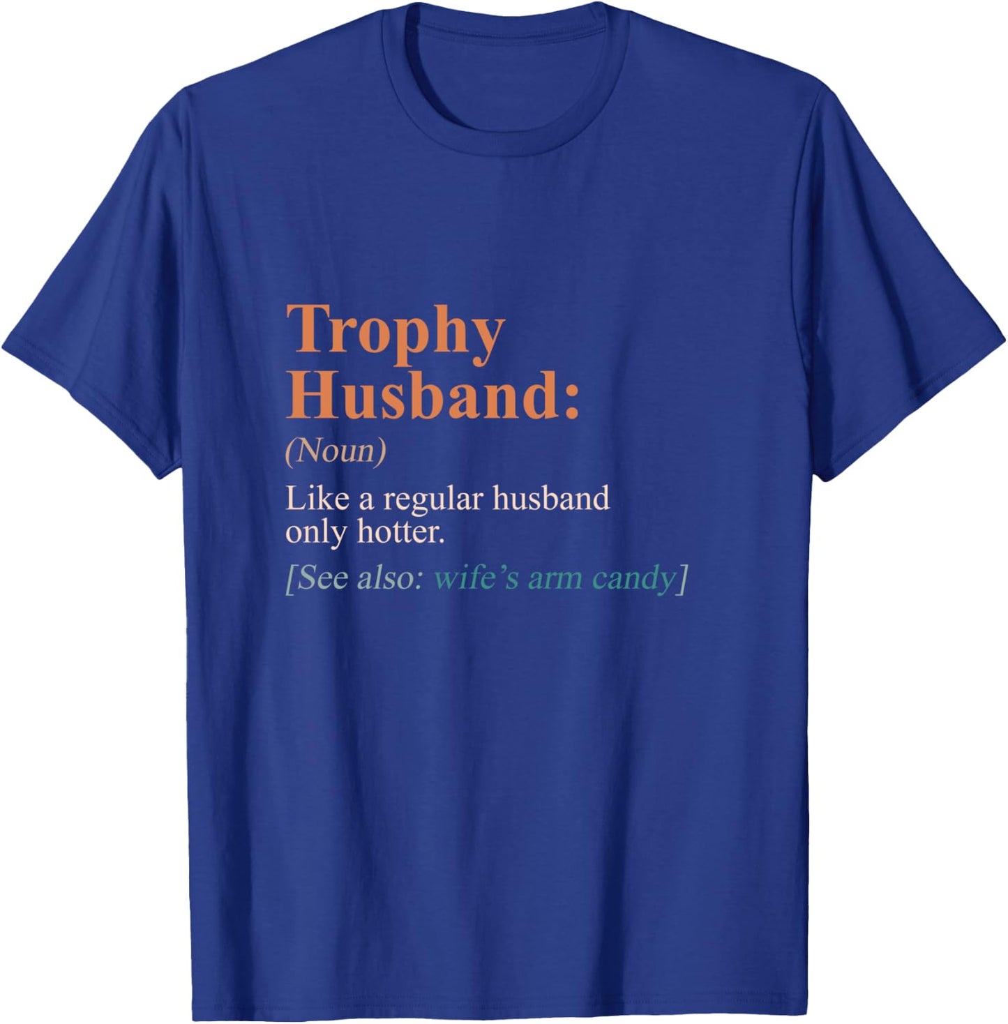Trophy That Husband Definition Funny Husband Anniversary T-Shirt - T-Shirt | Royal