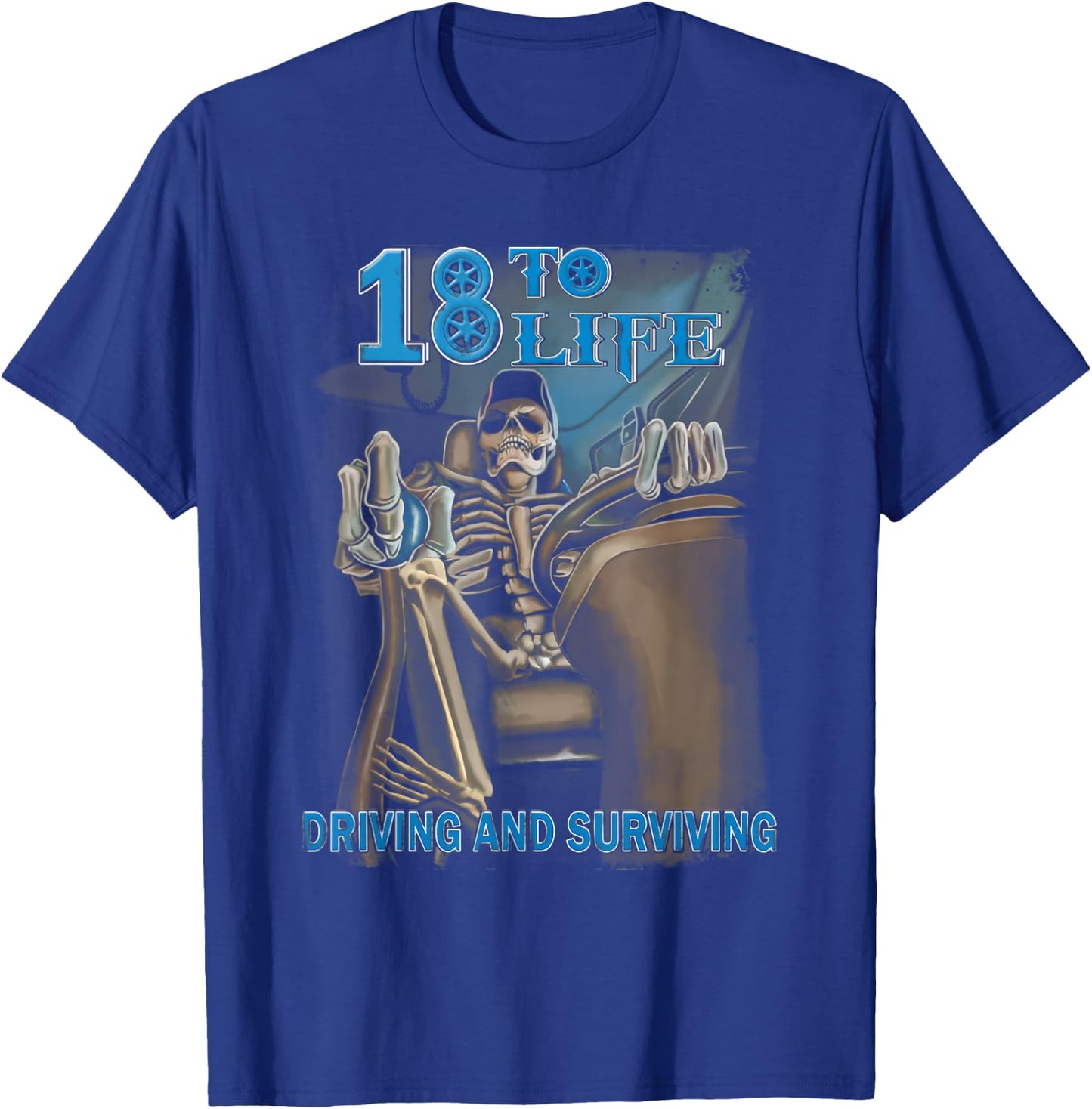 18 To Life Driving And Surviving Trucker T-Shirt - T-Shirt | Royal