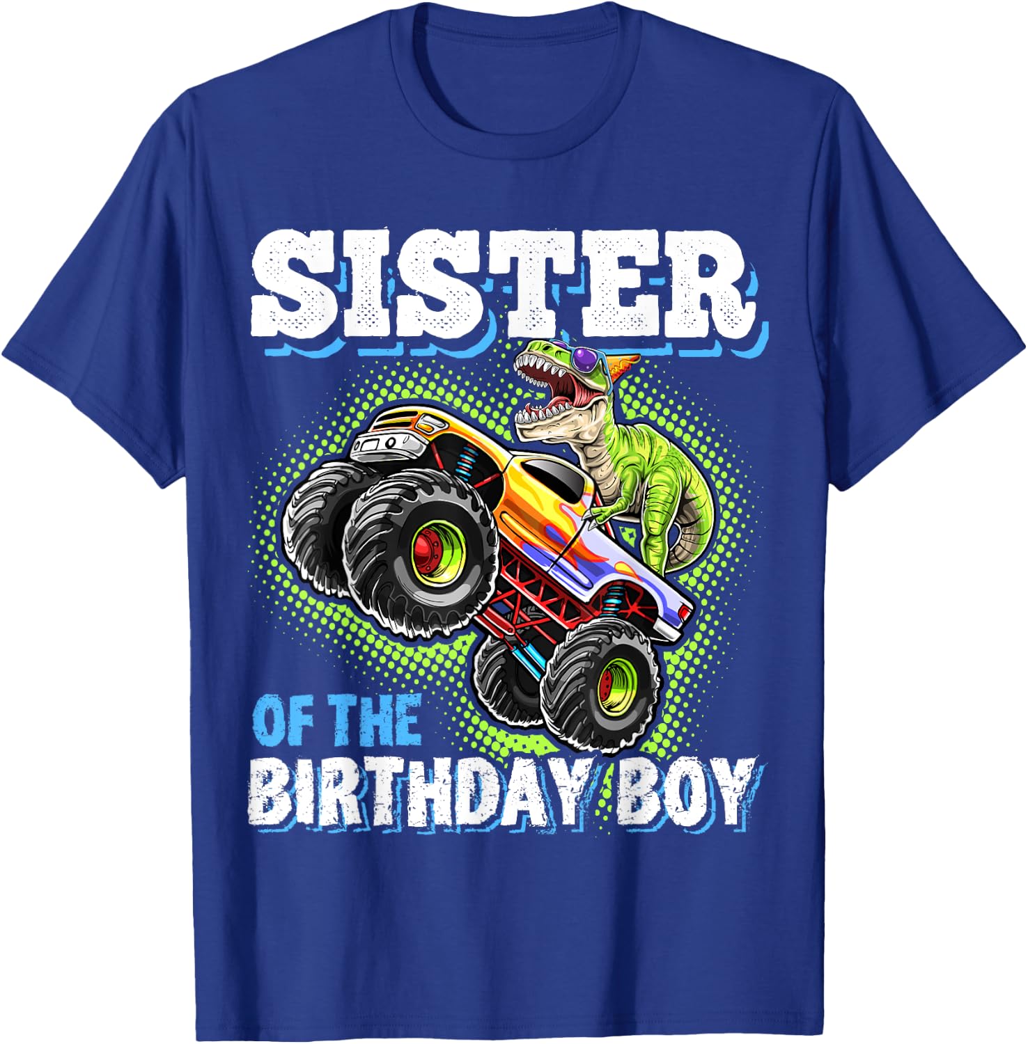 Sister of the Birthday Boy Dinosaur Monster Truck Birthday T-Shirt - T-Shirt | Royal