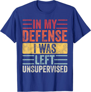 In My Defense I Was Left Unsupervised | Funny Retro Vintage T-Shirt - T-Shirt | Royal