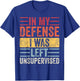 In My Defense I Was Left Unsupervised | Funny Retro Vintage T-Shirt - T-Shirt | Royal