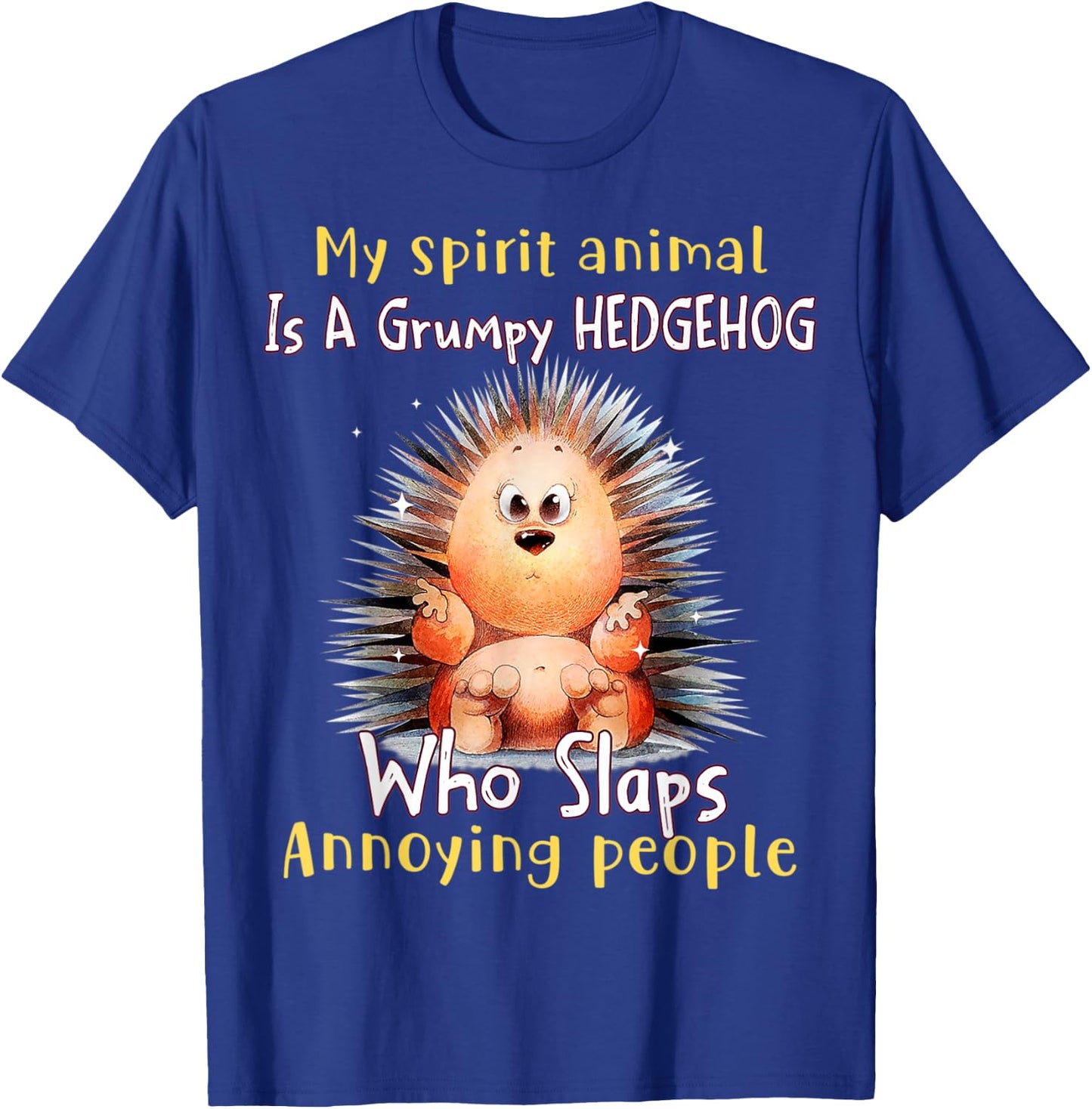 My spirit animal is a grumpy Hedgehog Hedgehog lover T-Shirt - T-Shirt | Royal