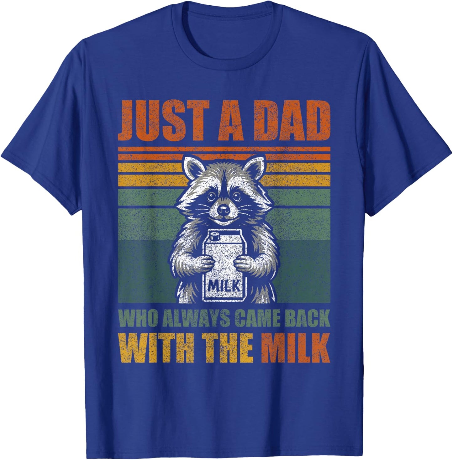 Vintage Racoon Just A Dad Who Always Came Back with The Milk T-Shirt - T-Shirt | Royal