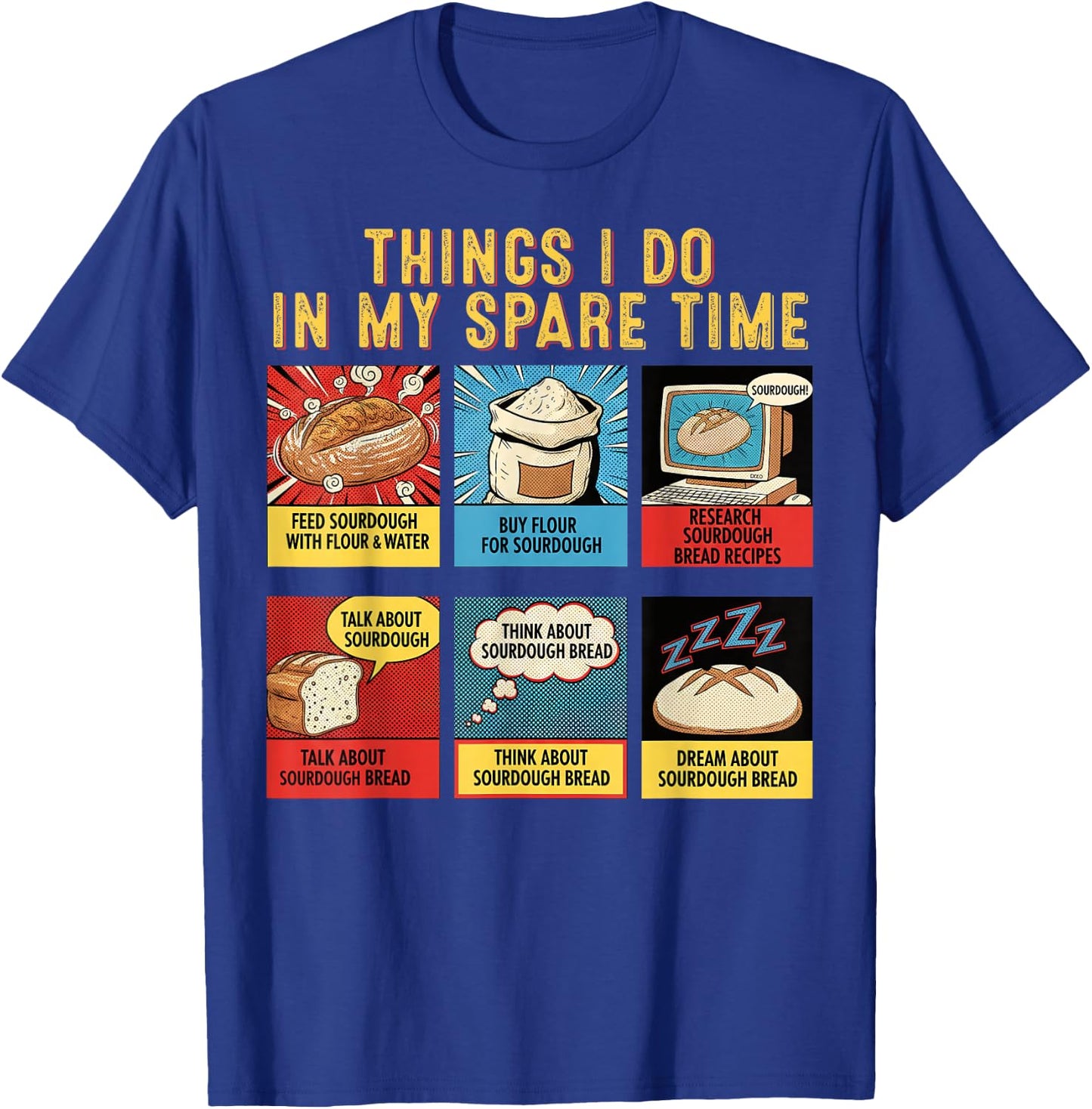 Sourdough Things I Do in My Spare Time Bread Baker Hobbyist T-Shirt - T-Shirt | Royal