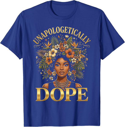 Black Women Unapologetically Dope Juneteenth Black History T-Shirt - T-Shirt | Royal