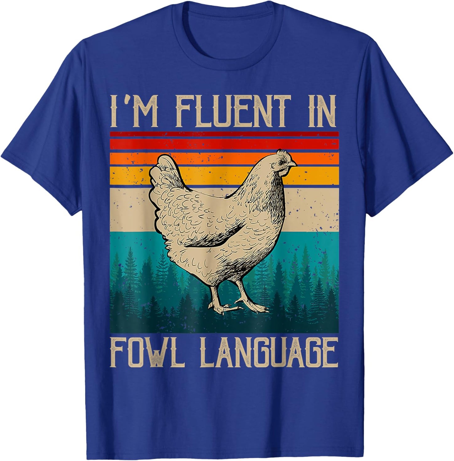 I’m Fluent In Fowl Language Chicken T-Shirt - T-Shirt | Royal