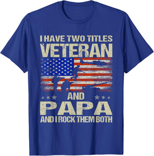 I Have Two Titles Veteran And Papa Funny Dad Papa Grandpa T-Shirt - T-Shirt | Royal