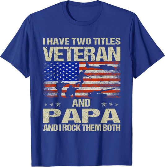 I Have Two Titles Veteran And Papa Funny Dad Papa Grandpa T-Shirt - T-Shirt | Royal