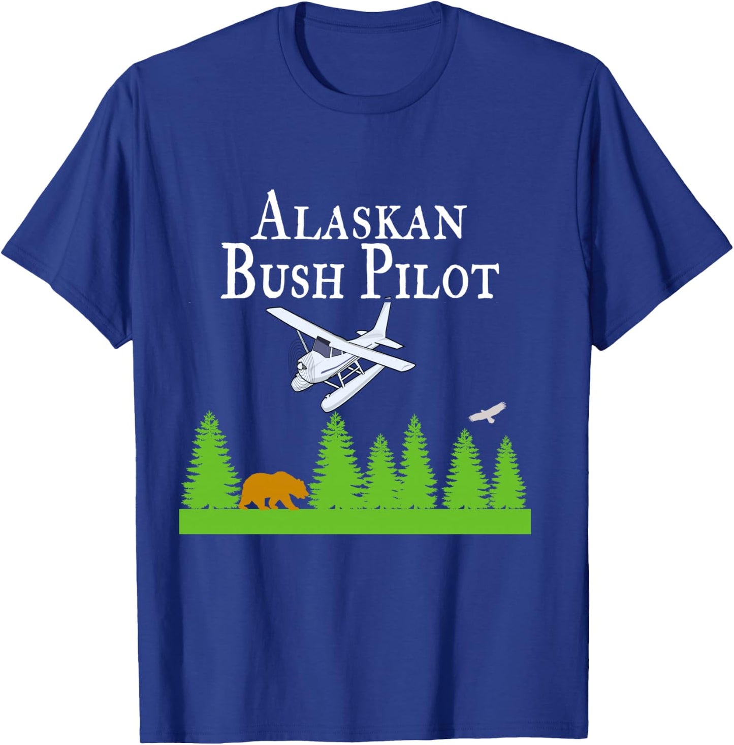 Alaskan Bush Pilot Shirt Gifts for Pilots Alaska Gift T-Shirt - T-Shirt | Royal