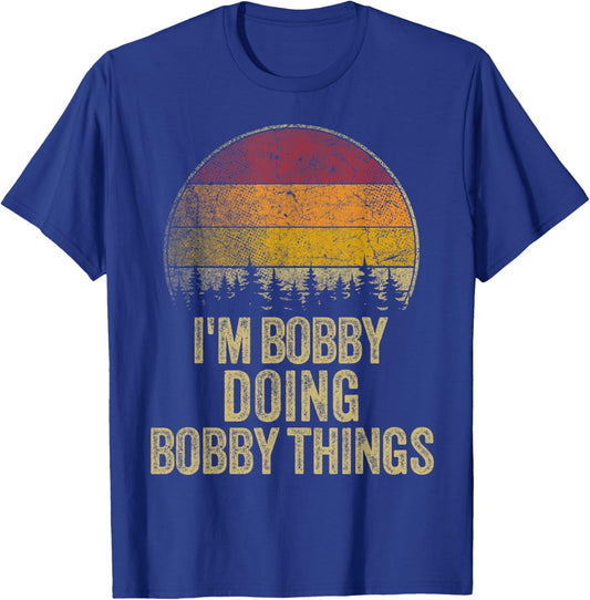 I'M BOBBY DOING BOBBY THINGS Funny Retro Humor Name Gag Gift T-Shirt - T-Shirt | Royal
