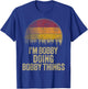 I'M BOBBY DOING BOBBY THINGS Funny Retro Humor Name Gag Gift T-Shirt - T-Shirt | Royal