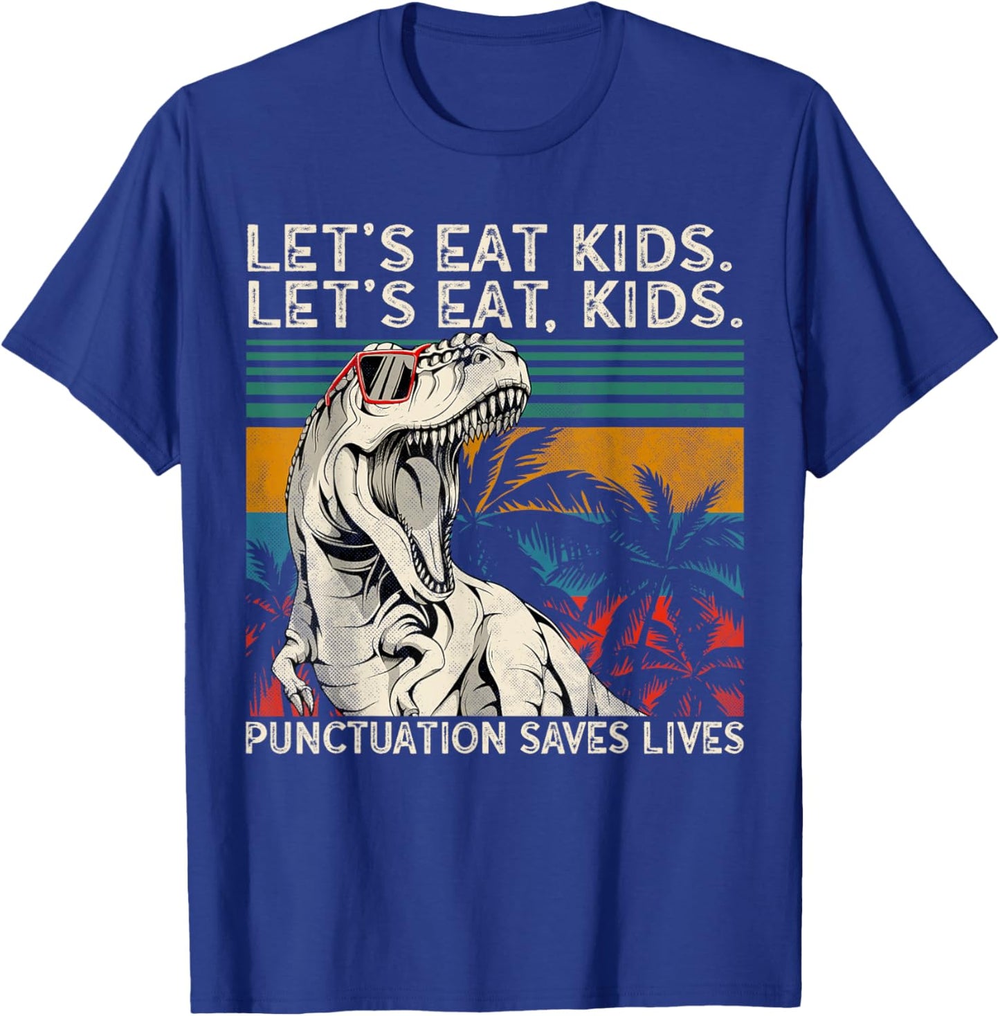 Let's Eat Kids Punctuation Saves Lives Funny Grammar T-Rex T-Shirt - T-Shirt | Royal