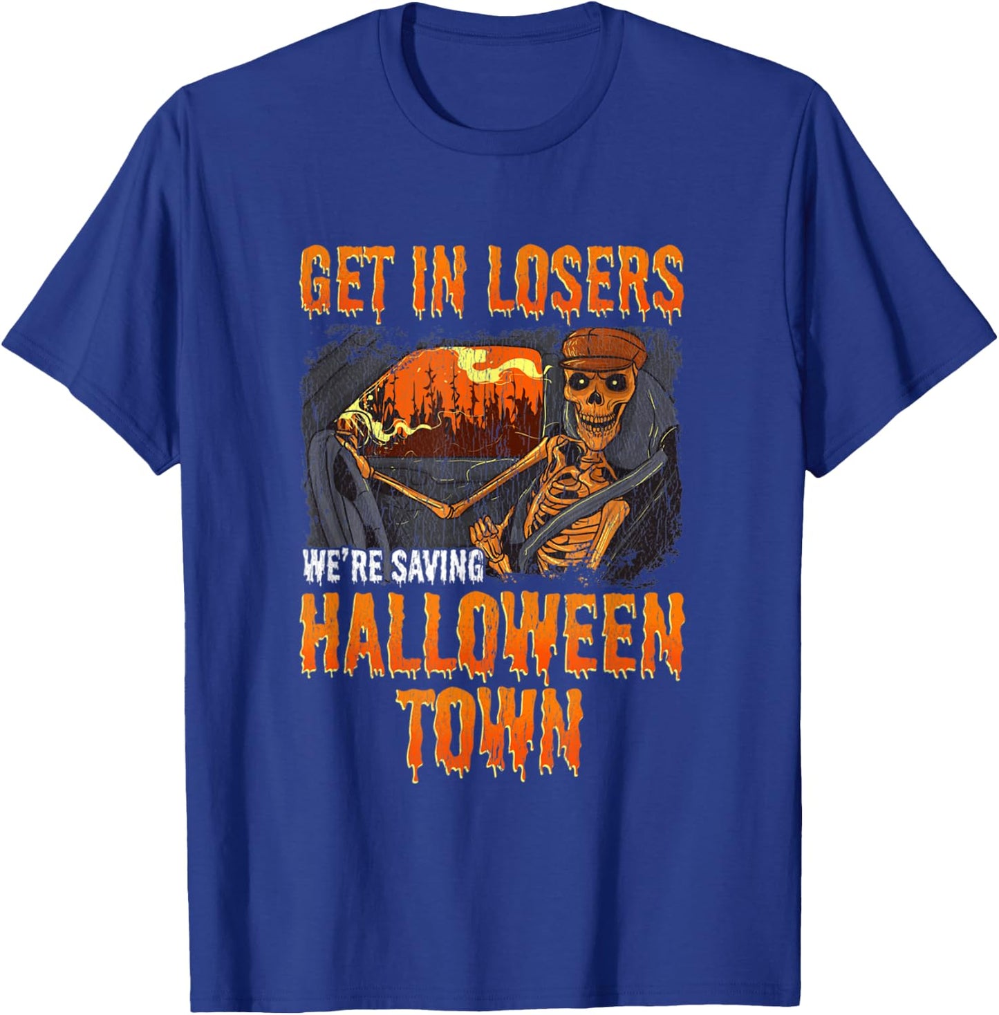 Get In Losers We're Saving Halloween Town Skeleton T-Shirt - T-Shirt | Royal