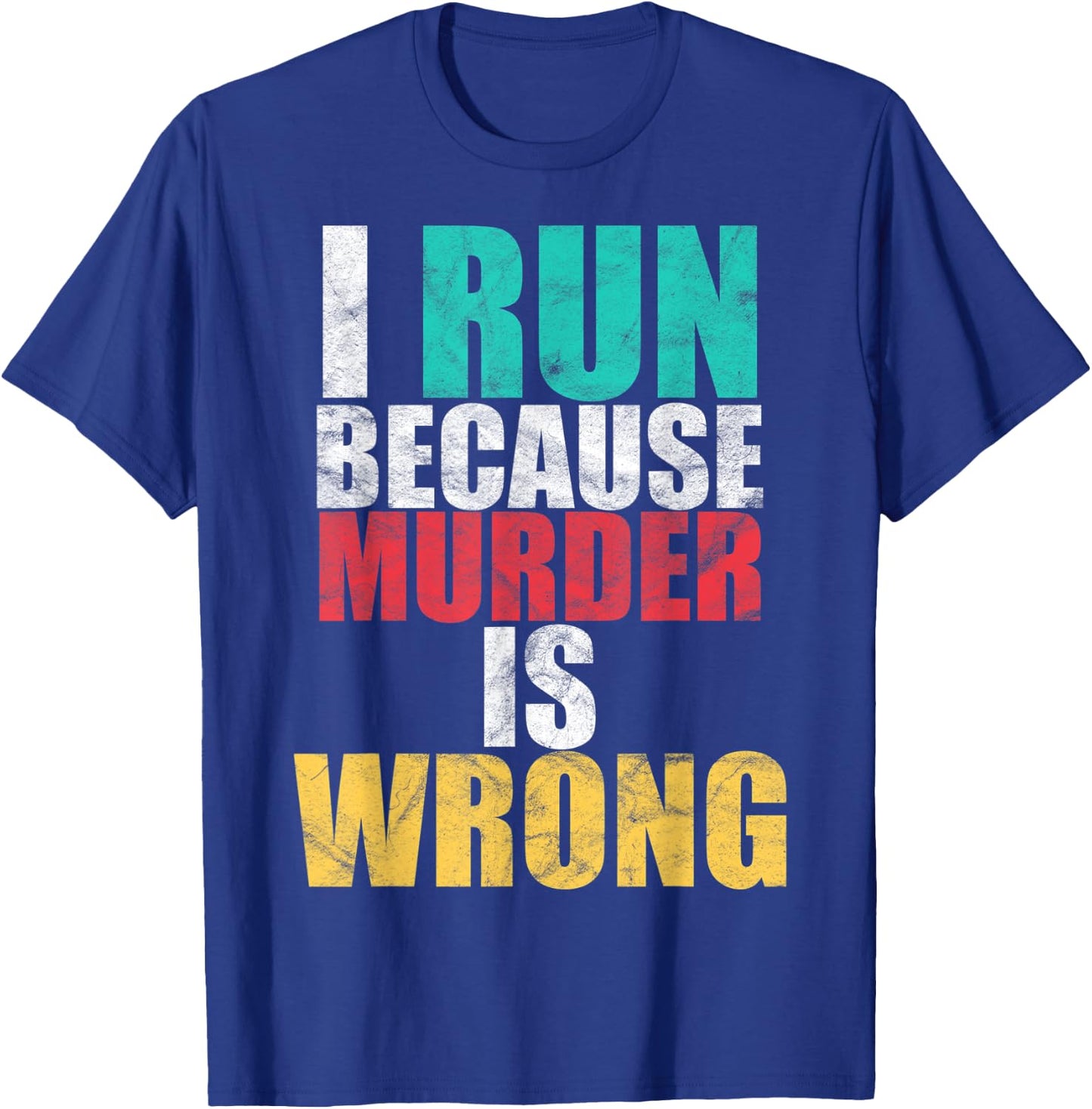Funny Gym Workout Run Because Murder is Wrong Cross Country T-Shirt - T-Shirt | Royal