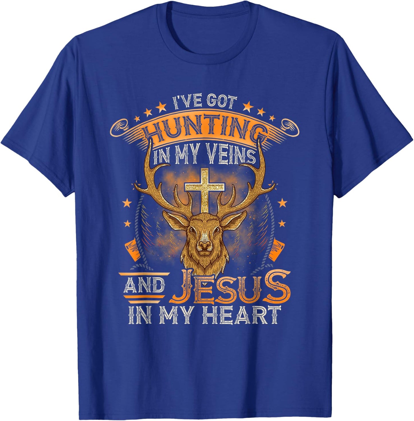 I've Got Hunting In My Veins And Jesus In My Heart T-Shirt - T-Shirt | Royal