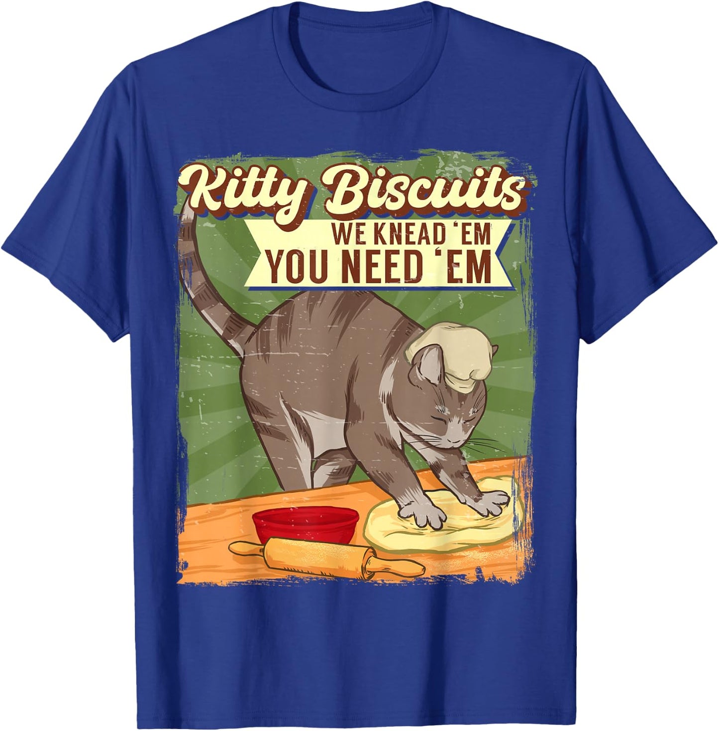 Kitty Biscuits We Knead Em You Need Em Cat Lover Baker T-Shirt - T-Shirt | Royal