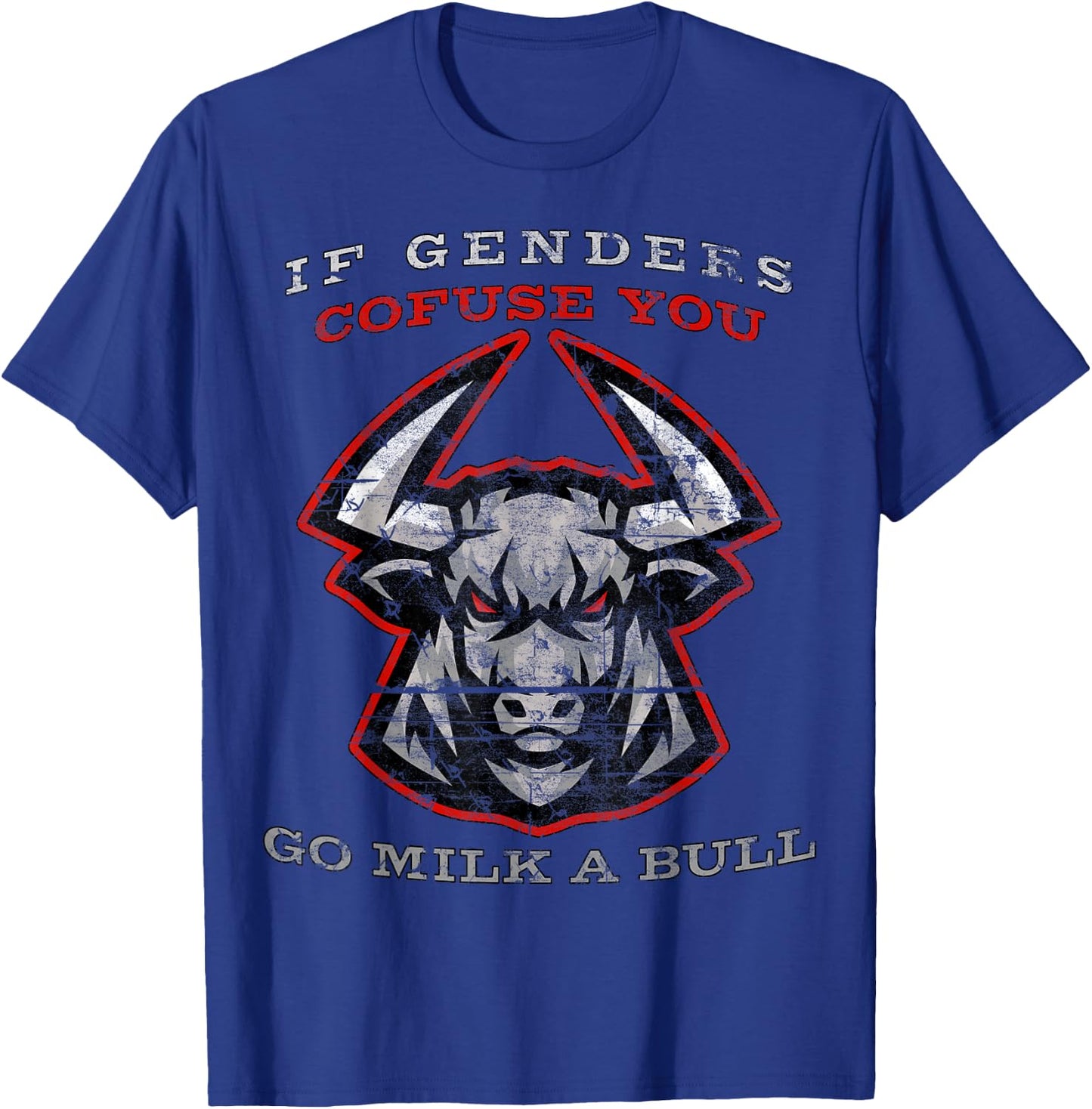 If Genders Confuse You Go Milk A Bull T-Shirt - T-Shirt | Royal