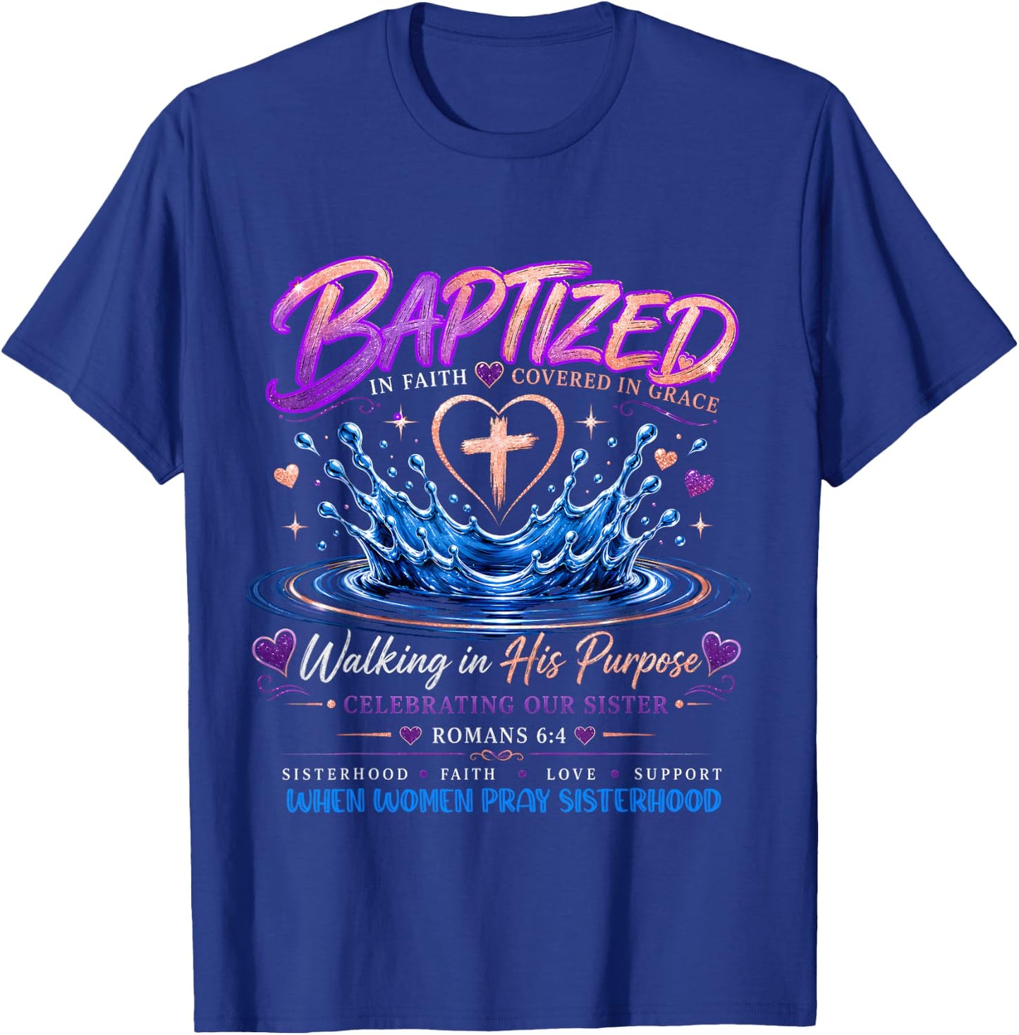 When Women Pray Sisterhood Baptism Celebration T-Shirt - T-Shirt | Royal