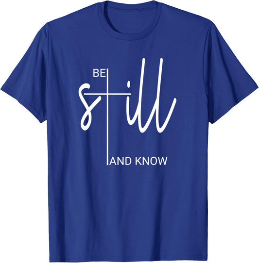 Be Still And Know That I Am God Christian Gifts T-Shirt - T-Shirt | Royal