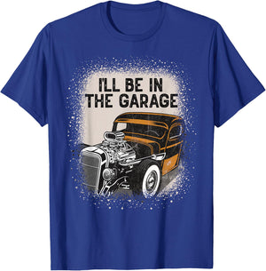 I'll Be In The Garage Hot Rod Classic Car Vintage Hotrod T-Shirt - T-Shirt | Royal