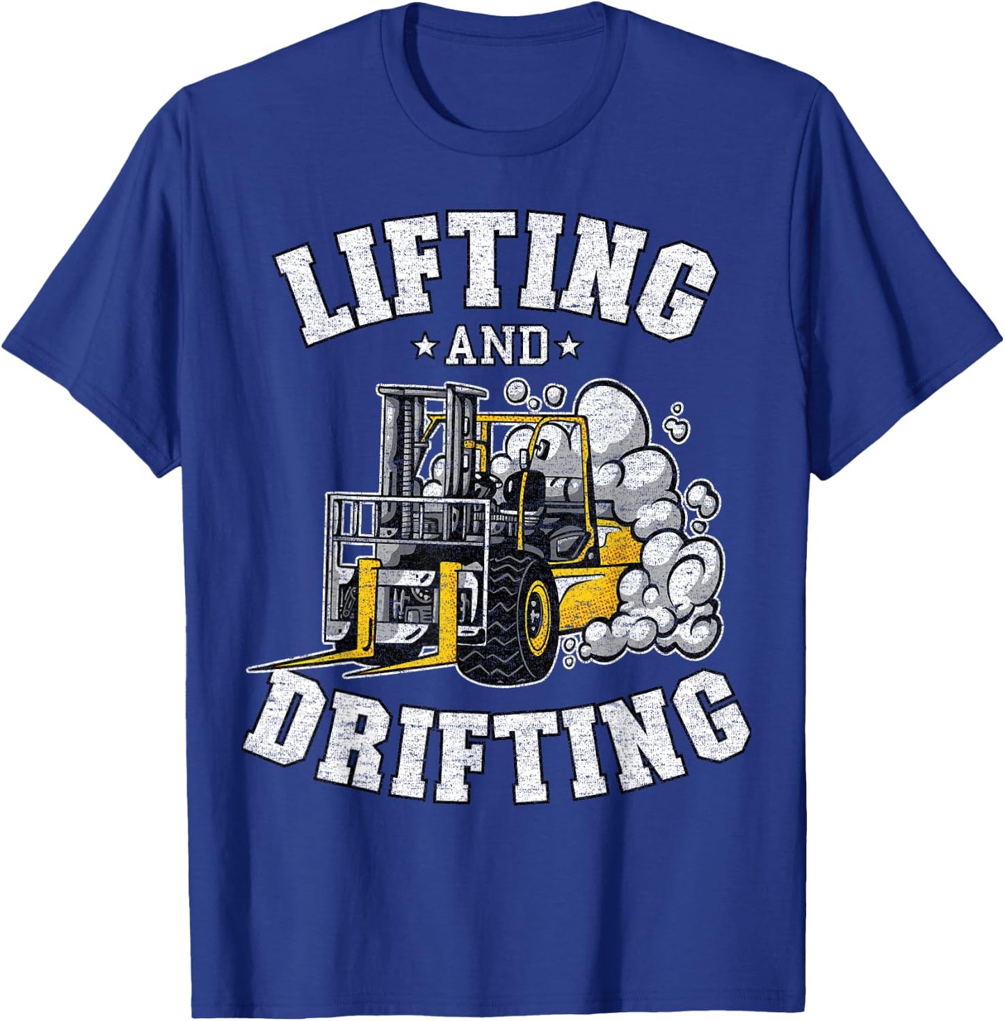 Lifting And Drifting Truck Driver Funny Forklift Operator T-Shirt - T-Shirt | Royal