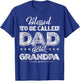 Blessed To be Called Dad And Grandpa Funny Father's Day idea T-Shirt - T-Shirt | Royal