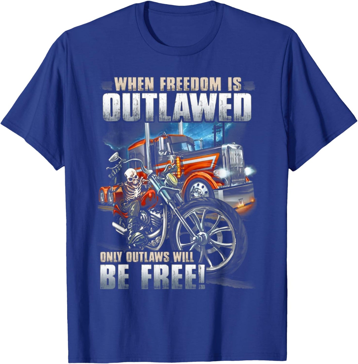 When Freedom Is Outlawed Only Outlaws Will Be Free T-Shirt - T-Shirt | Royal