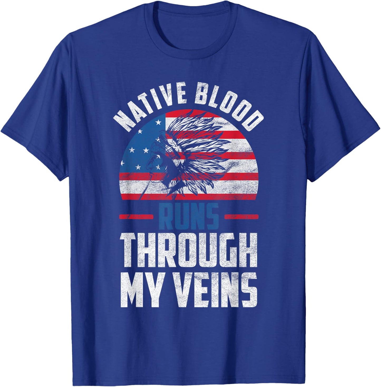 Native Blood Runs Through My Veins Native American America T-Shirt - T-Shirt | Royal